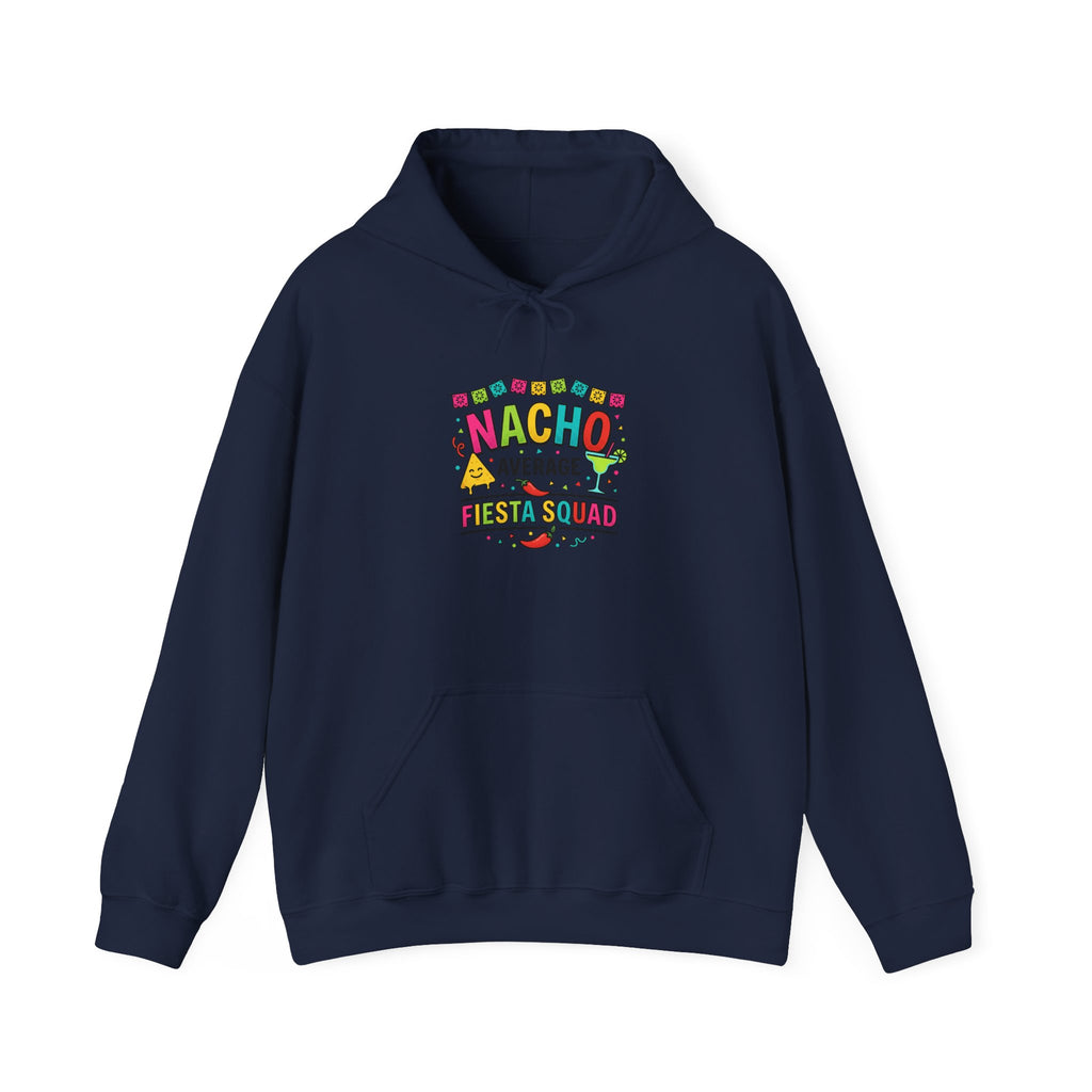 Nacho Average Fiesta Squad Hoodie | Cinco de Mayo, Taco Margarita Party Shirt