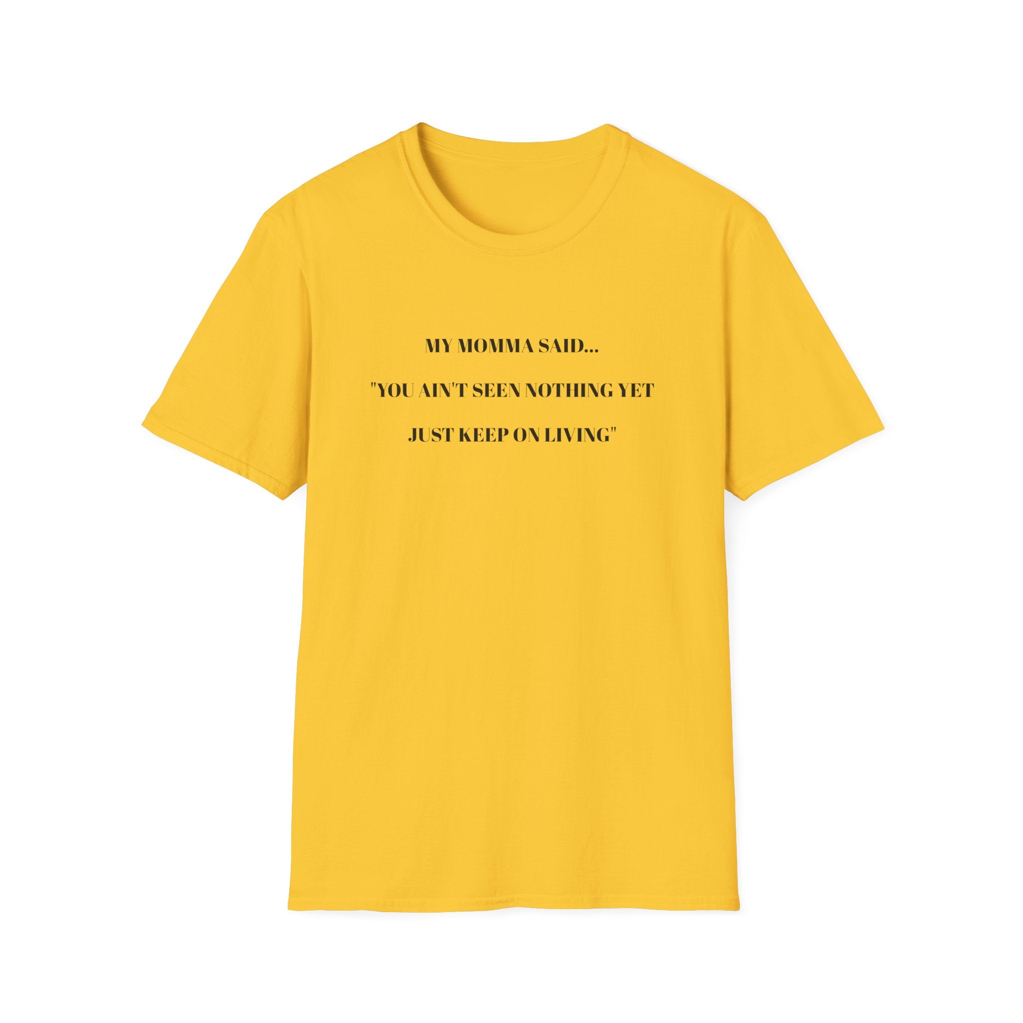 Motivational Unisex T-Shirt - YOU AIN'T SEEN NOTHING YET JUST KEEP ON LIVING