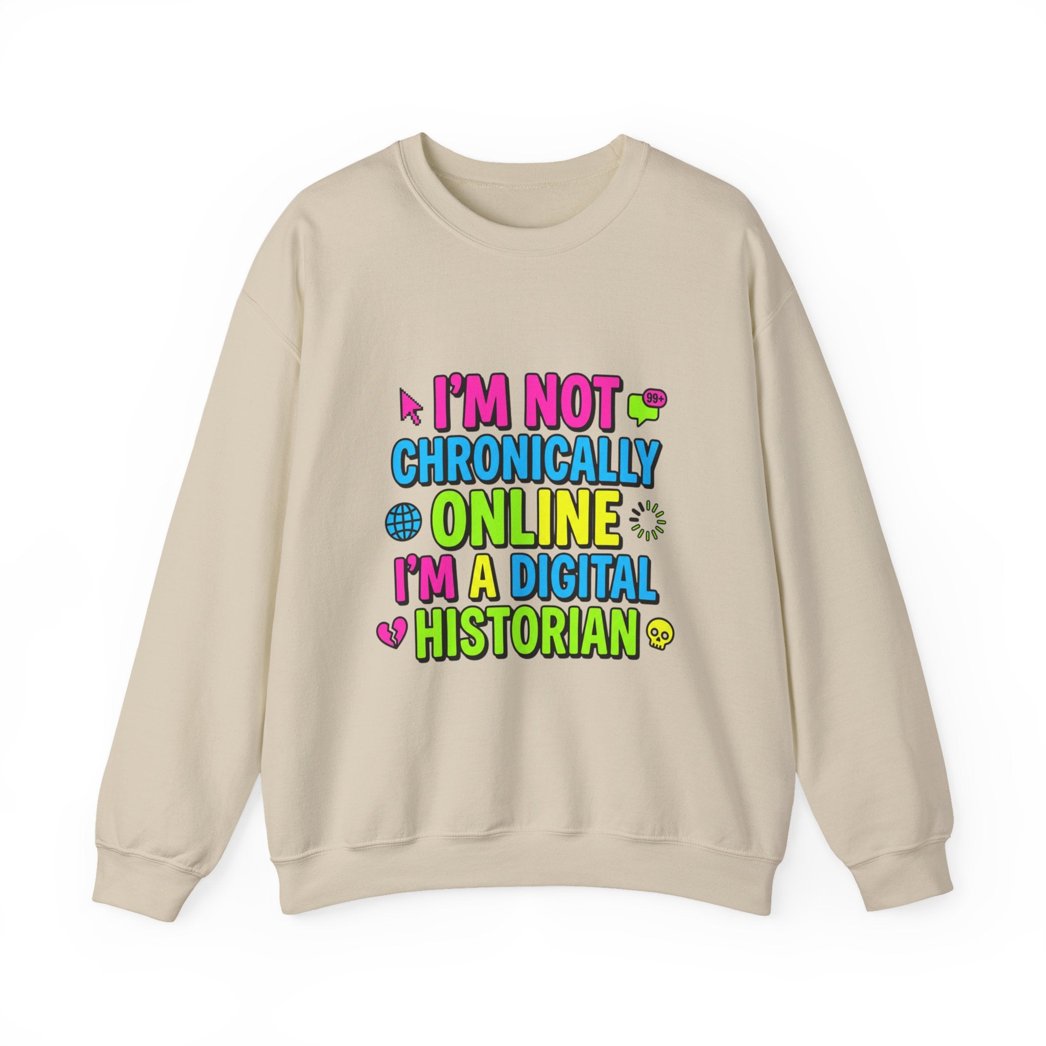 I’m Not Chronically Online I’m a Digital Historian Sweatshirt | meme shirt, cringe-core
