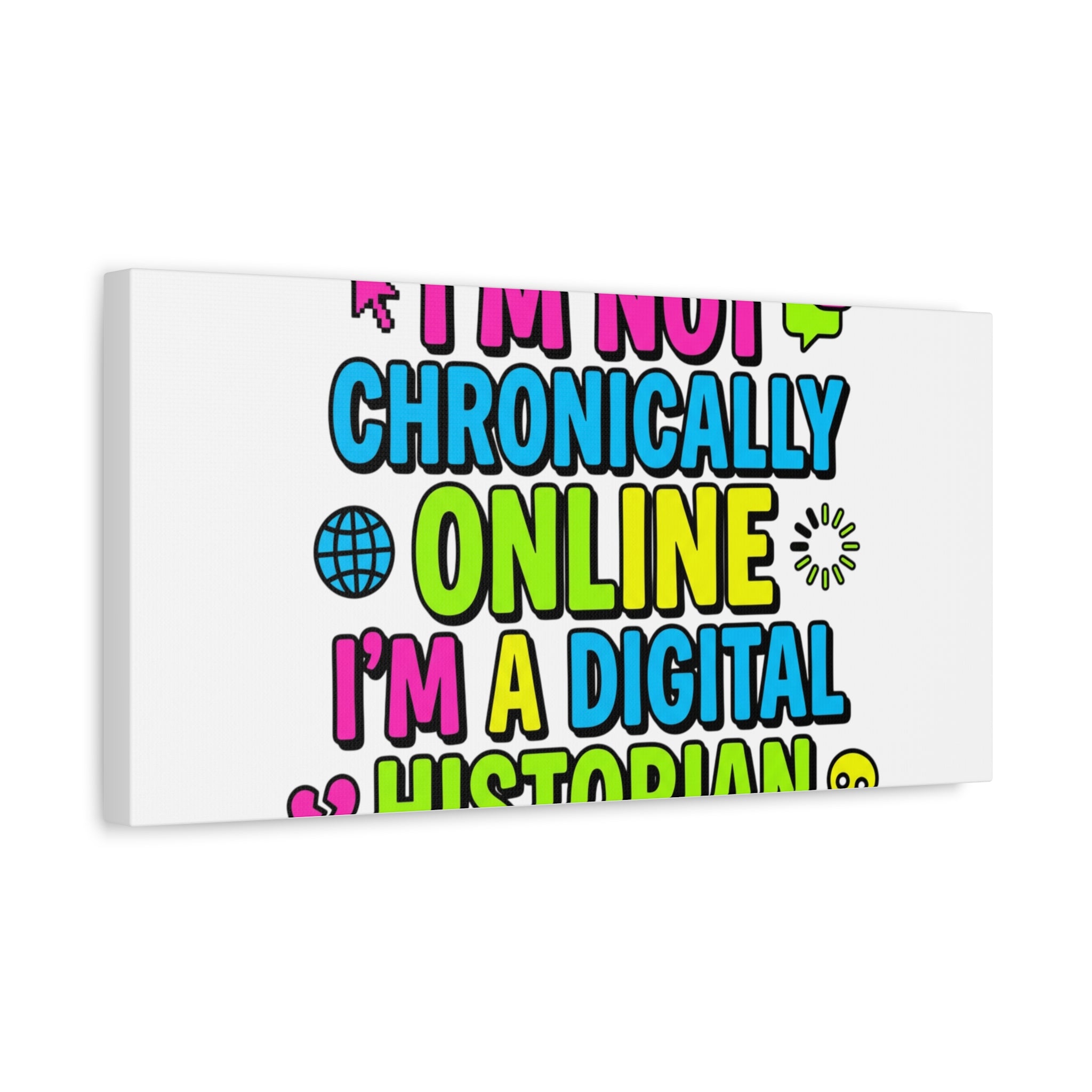 I'm Not Chronically Online I'm a Digital Historian Canvas | meme-core, cringe-core wall art