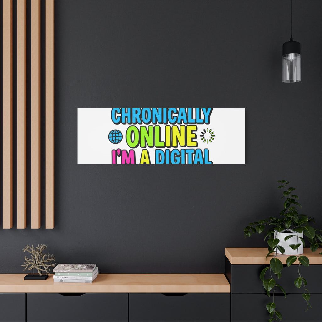 I'm Not Chronically Online I'm a Digital Historian Canvas | meme-core, cringe-core wall art