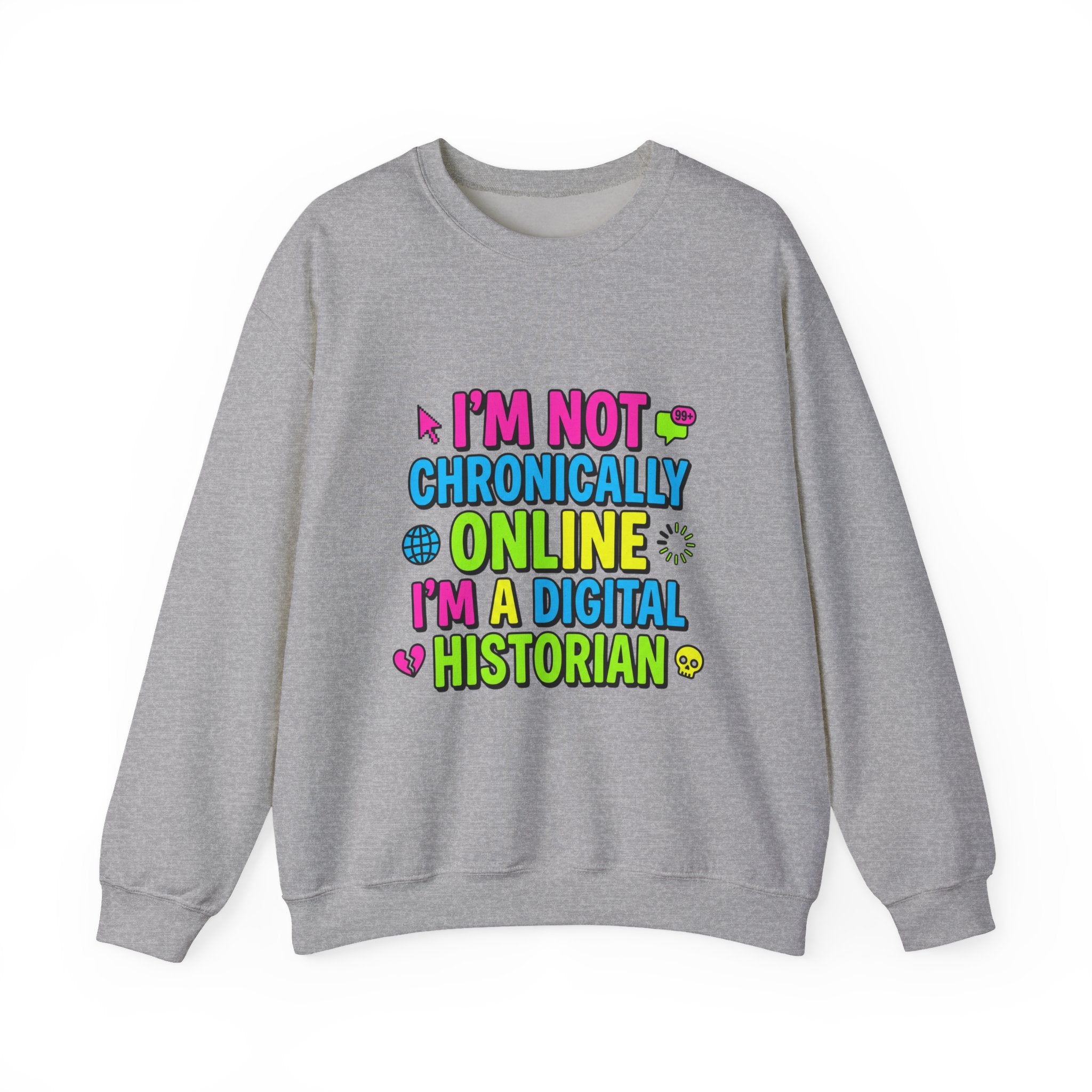 I’m Not Chronically Online I’m a Digital Historian Sweatshirt | meme shirt, cringe-core