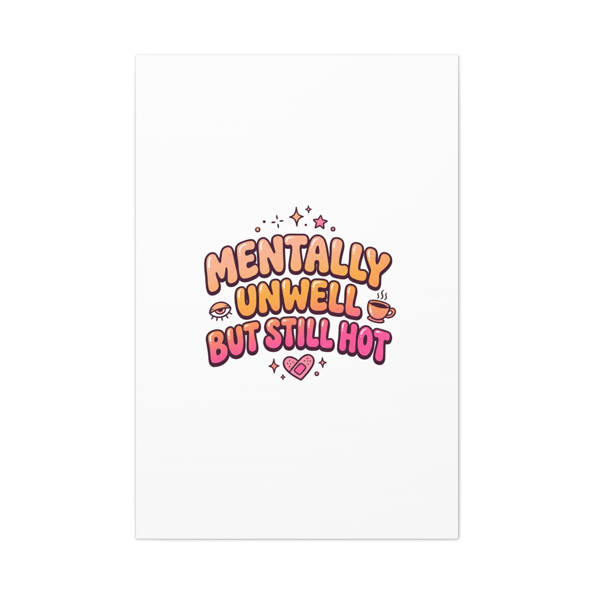 Mentally Unwell But Still Hot Canvas | wellness sarcasm, retro wavy text