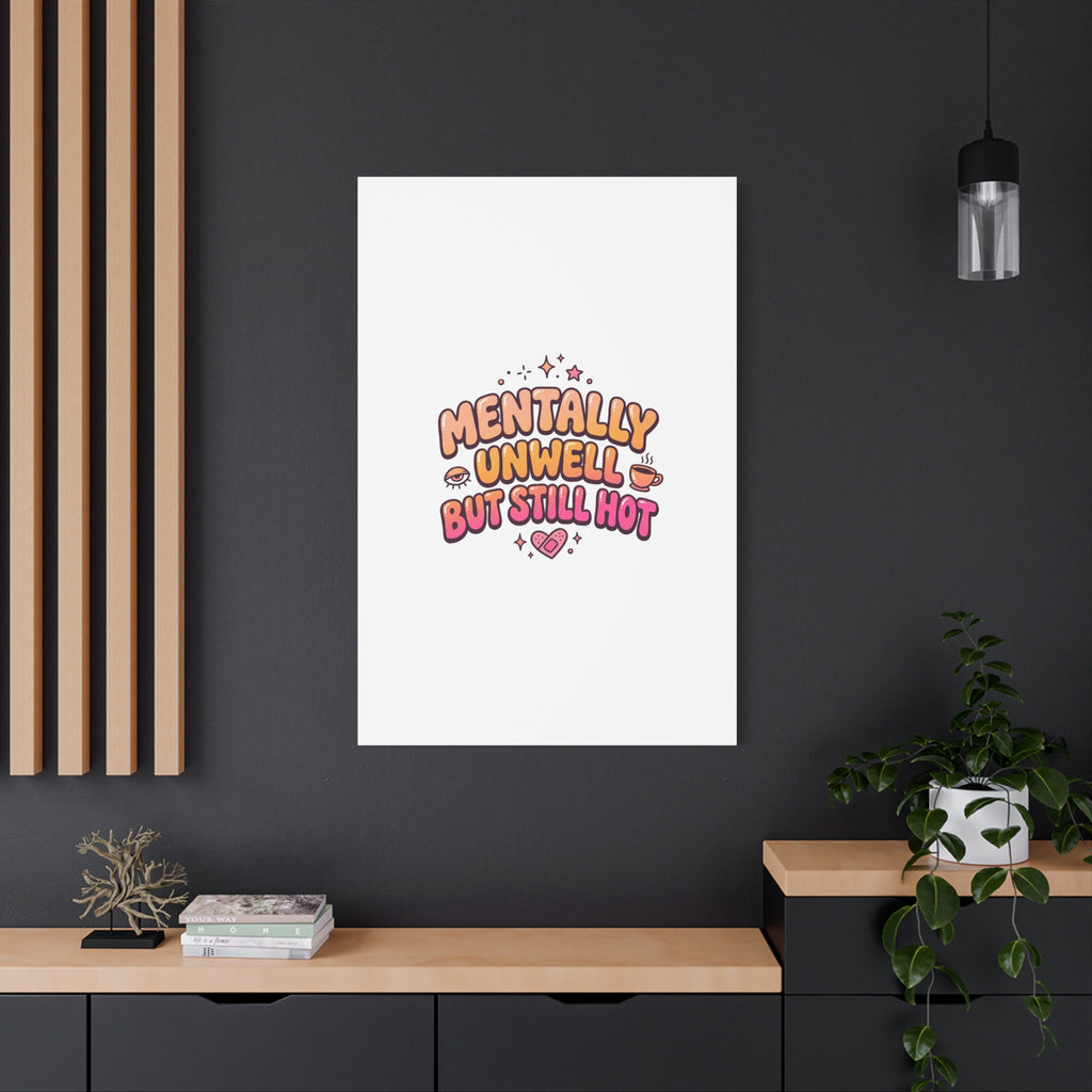 Mentally Unwell But Still Hot Canvas | wellness sarcasm, retro wavy text