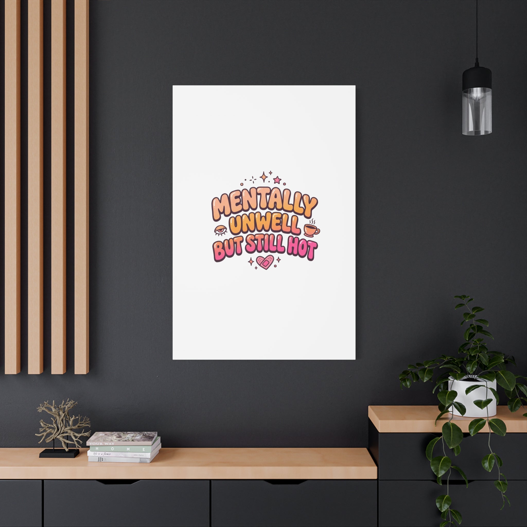 Mentally Unwell But Still Hot Canvas | wellness sarcasm, retro wavy text