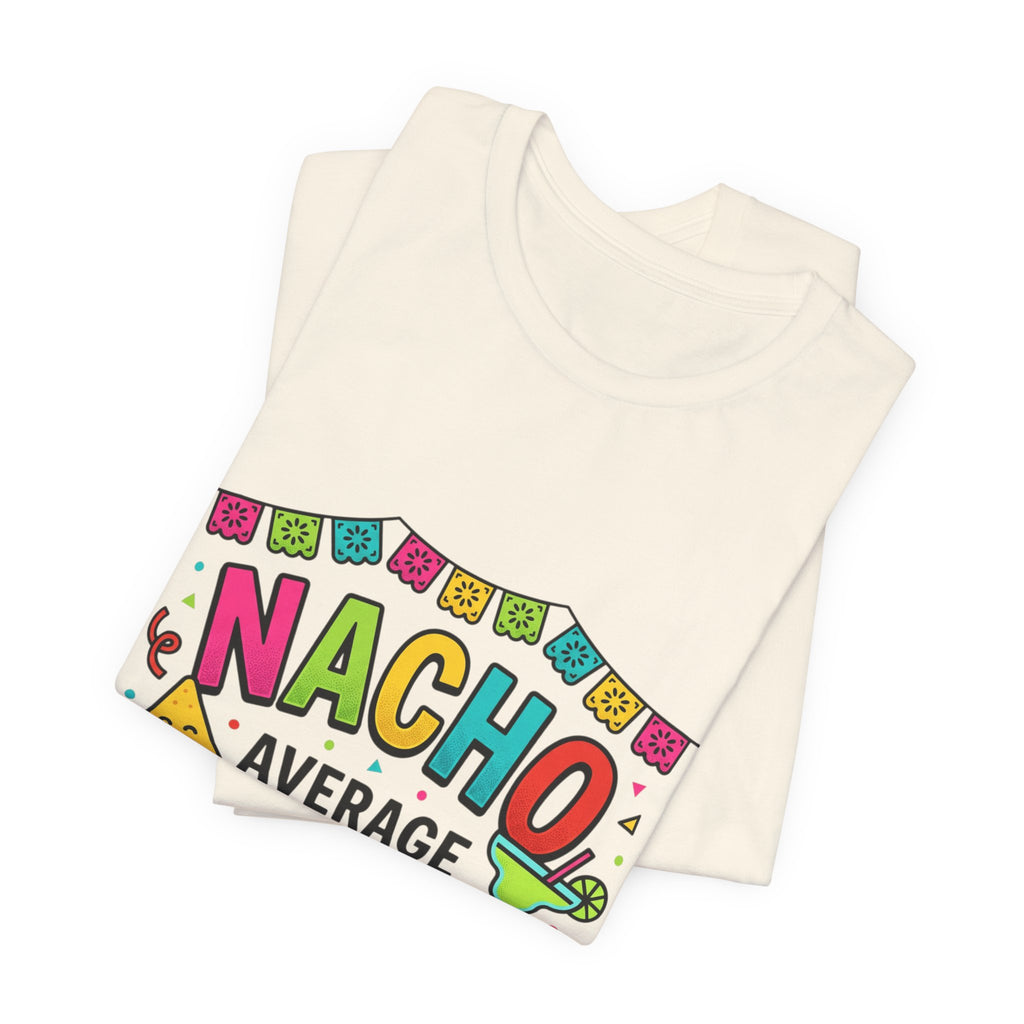 Nacho Average Fiesta Squad Tee | Cinco de Mayo taco margarita shirt
