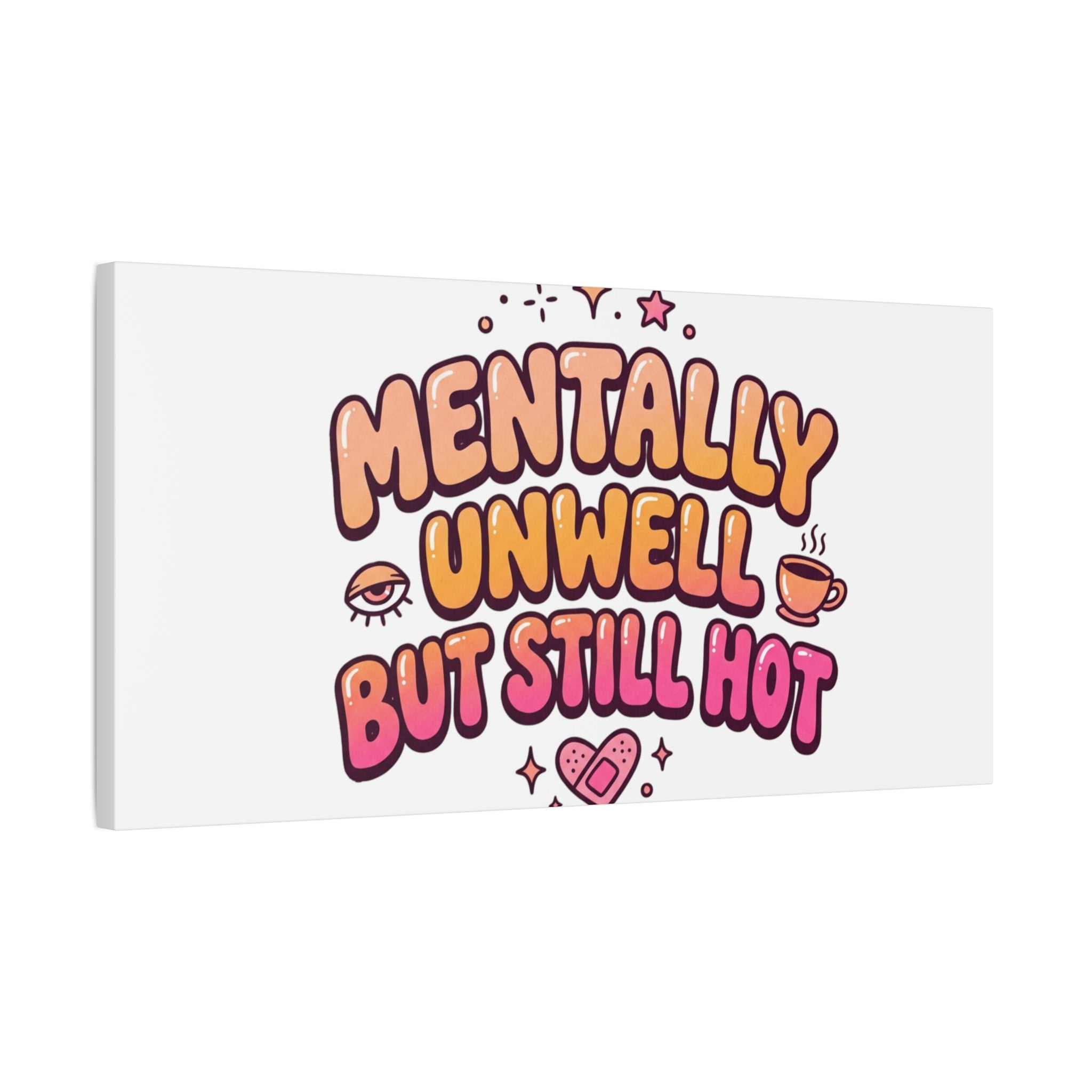Mentally Unwell But Still Hot Canvas | wellness sarcasm, retro wavy text