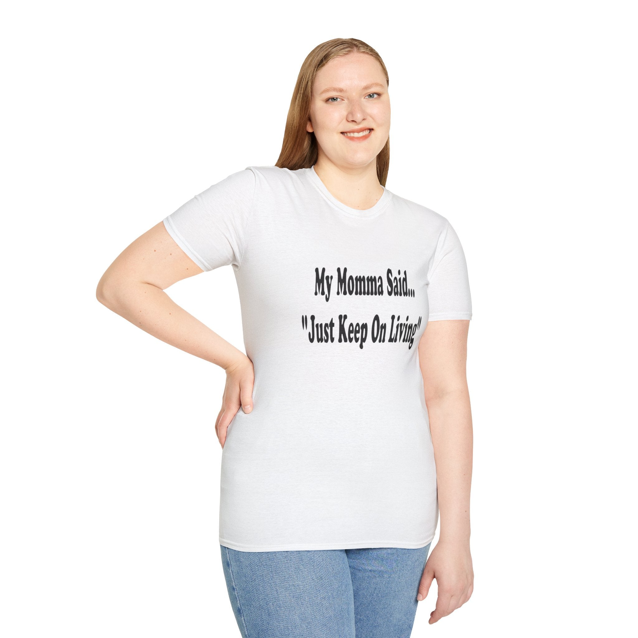 T-Shirt — "My Momma Said... 'Just Keep On Living'" Inspirational Tee