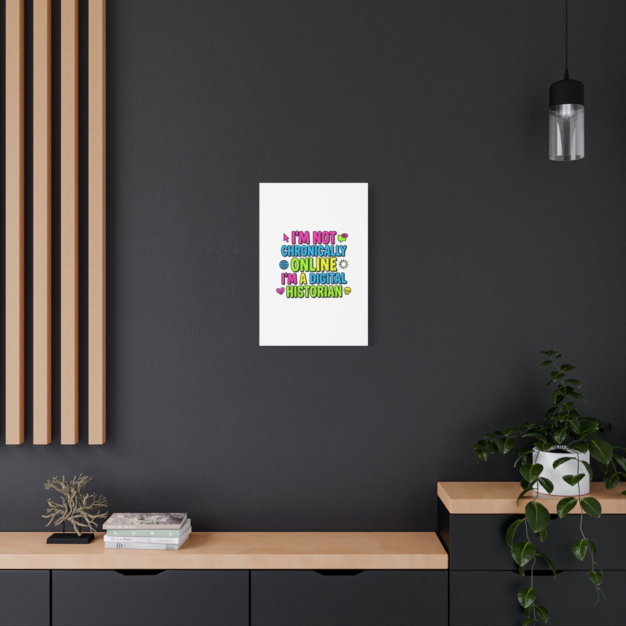 I'm Not Chronically Online I'm a Digital Historian Canvas | meme-core, cringe-core wall art