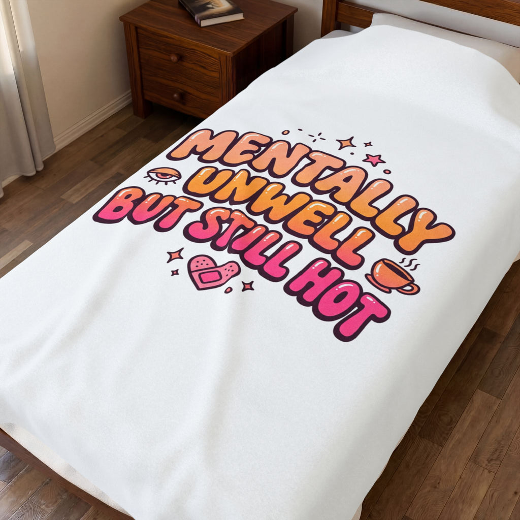 Mentally Unwell But Still Hot Blanket | mental health humor, wellness sarcasm