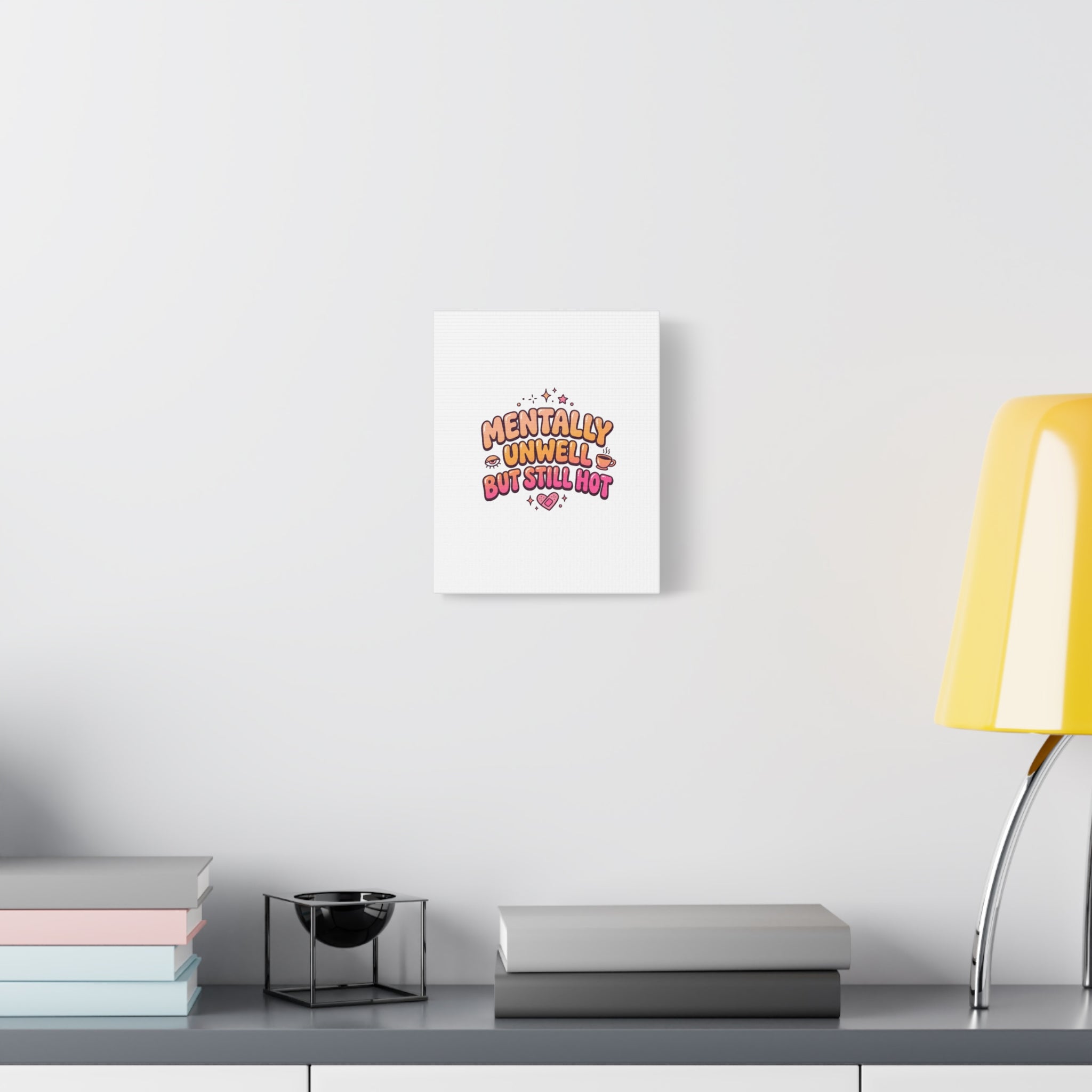 Mentally Unwell But Still Hot Canvas | wellness sarcasm, retro wavy text