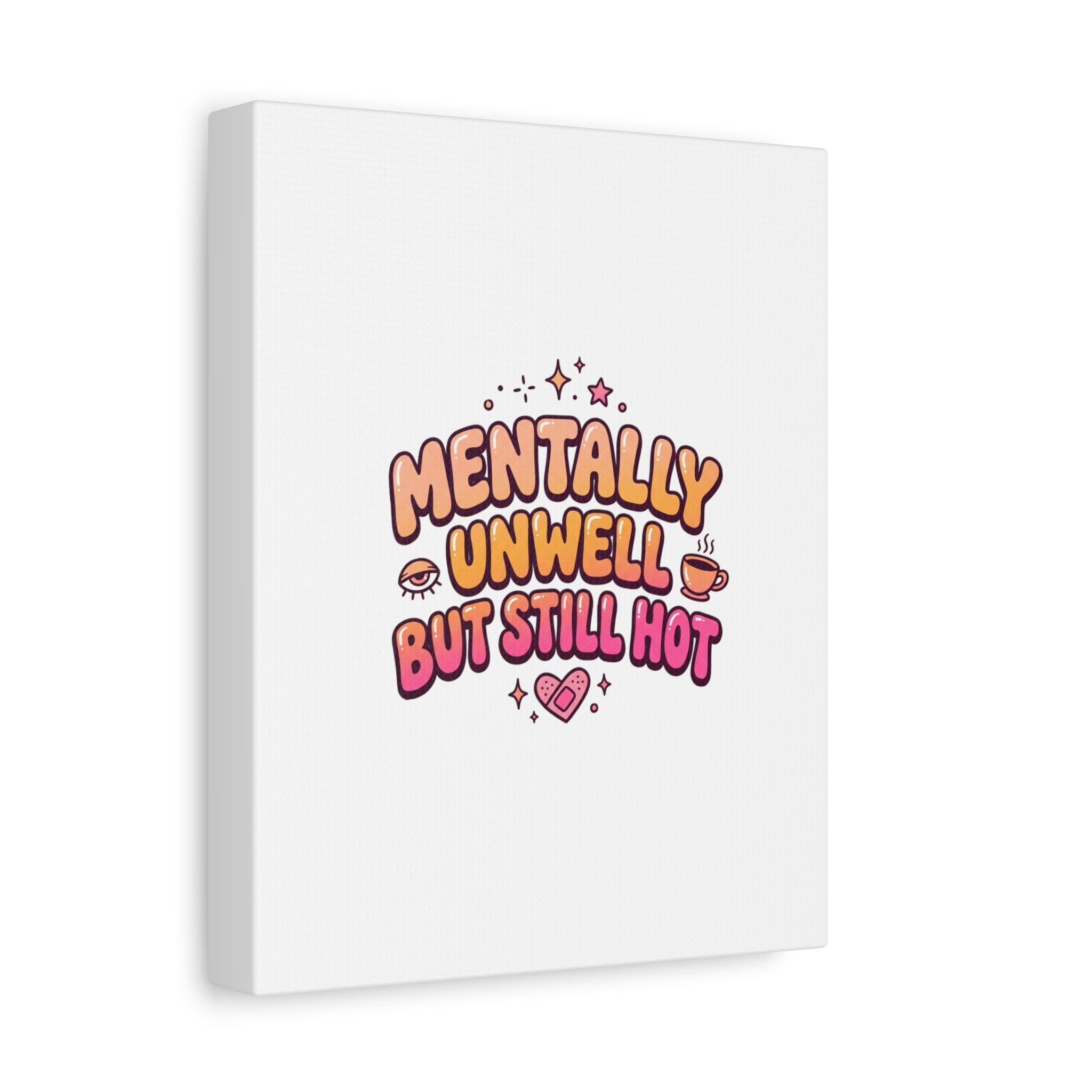 Mentally Unwell But Still Hot Canvas | wellness sarcasm, retro wavy text