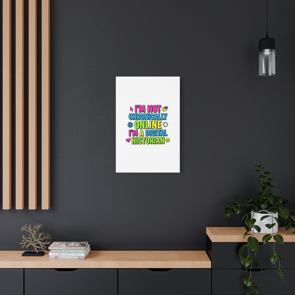 I'm Not Chronically Online I'm a Digital Historian Canvas | meme-core, cringe-core wall art
