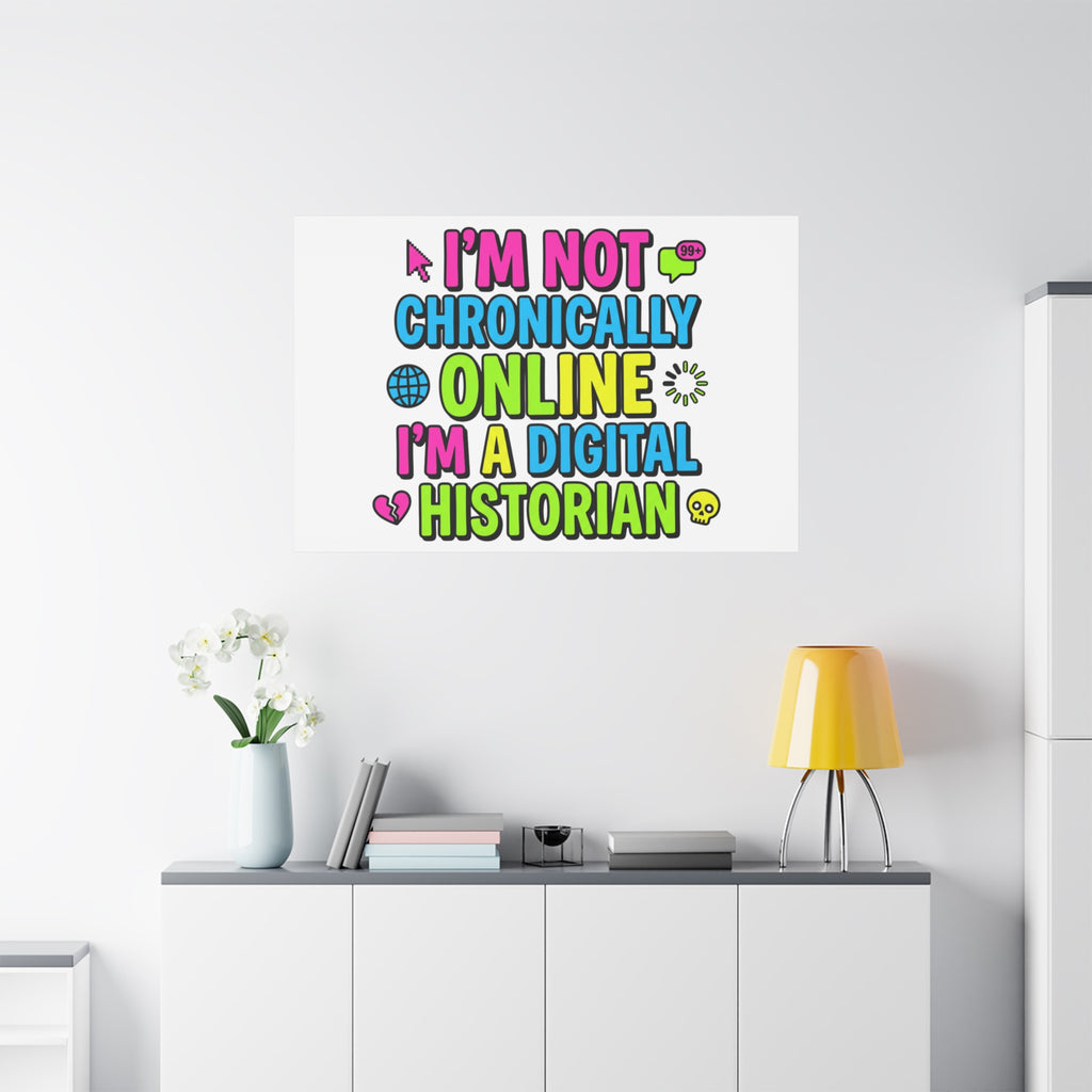 I'm Not Chronically Online I'm a Digital Historian Canvas | meme-core, cringe-core wall art