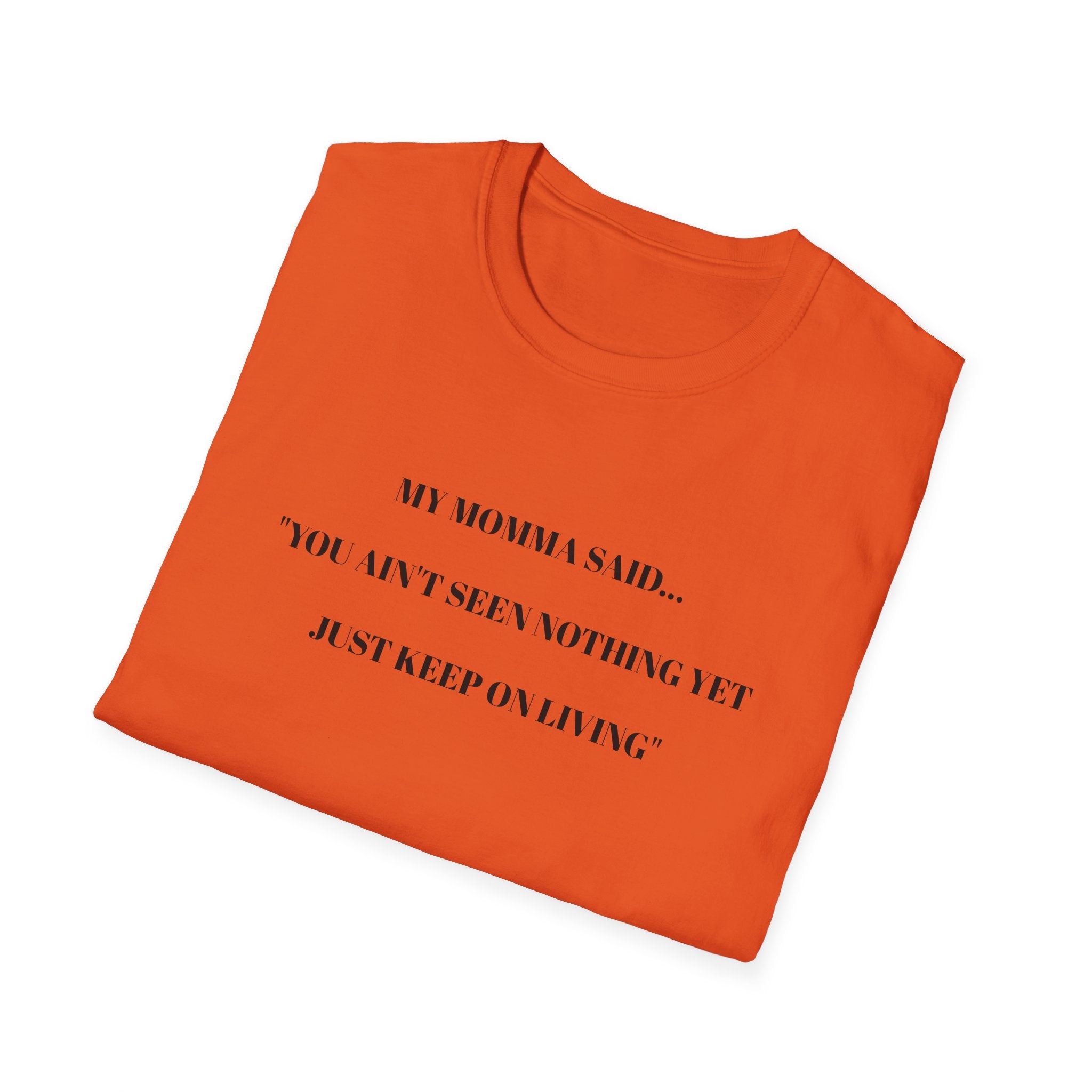 Motivational Unisex T-Shirt - YOU AIN'T SEEN NOTHING YET JUST KEEP ON LIVING