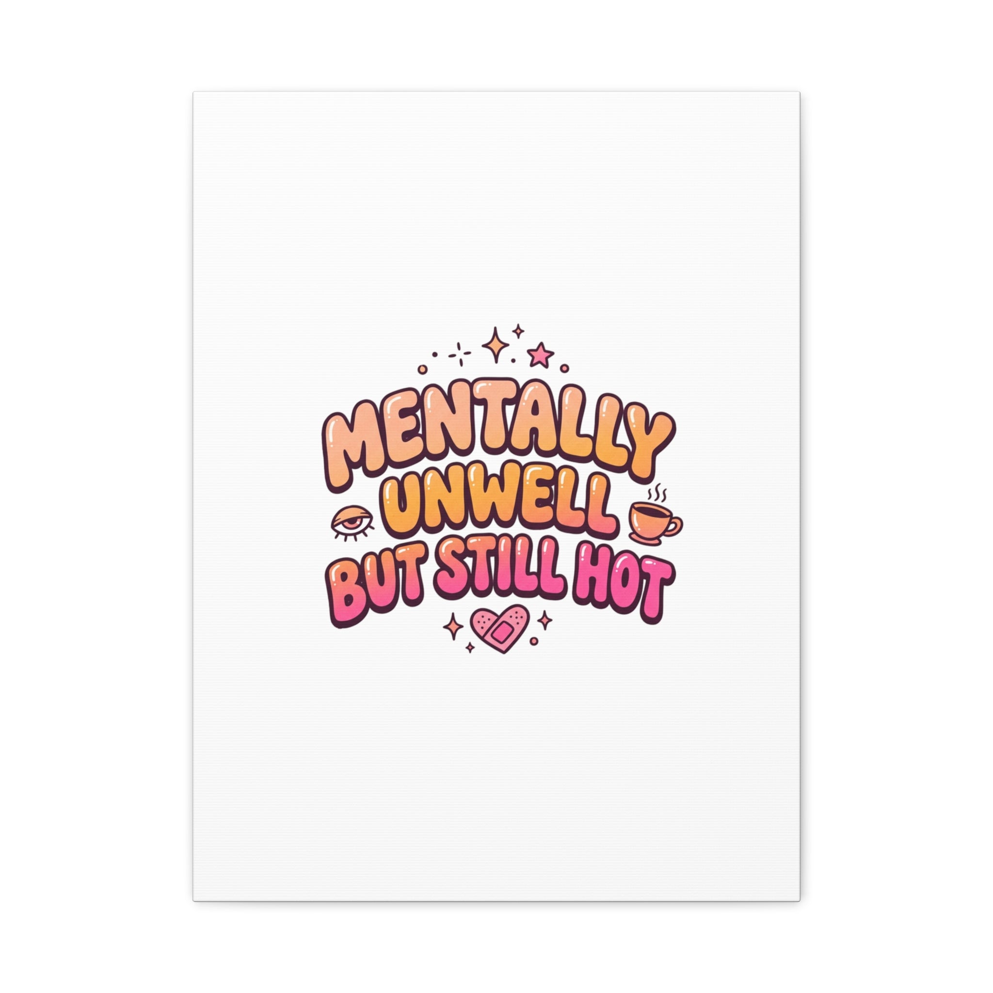 Mentally Unwell But Still Hot Canvas | wellness sarcasm, retro wavy text