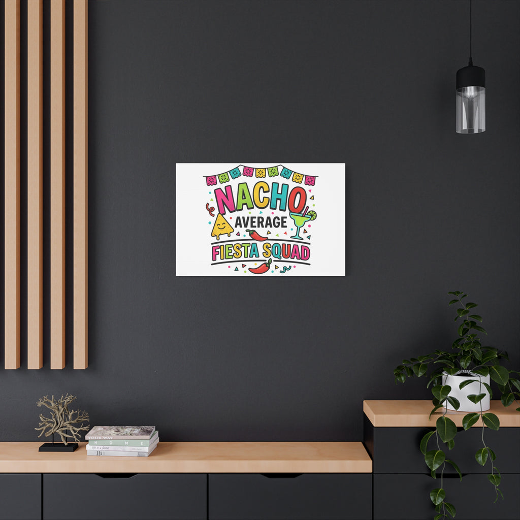 Nacho Average Fiesta Squad Canvas | Cinco de Mayo, Margarita Taco Art