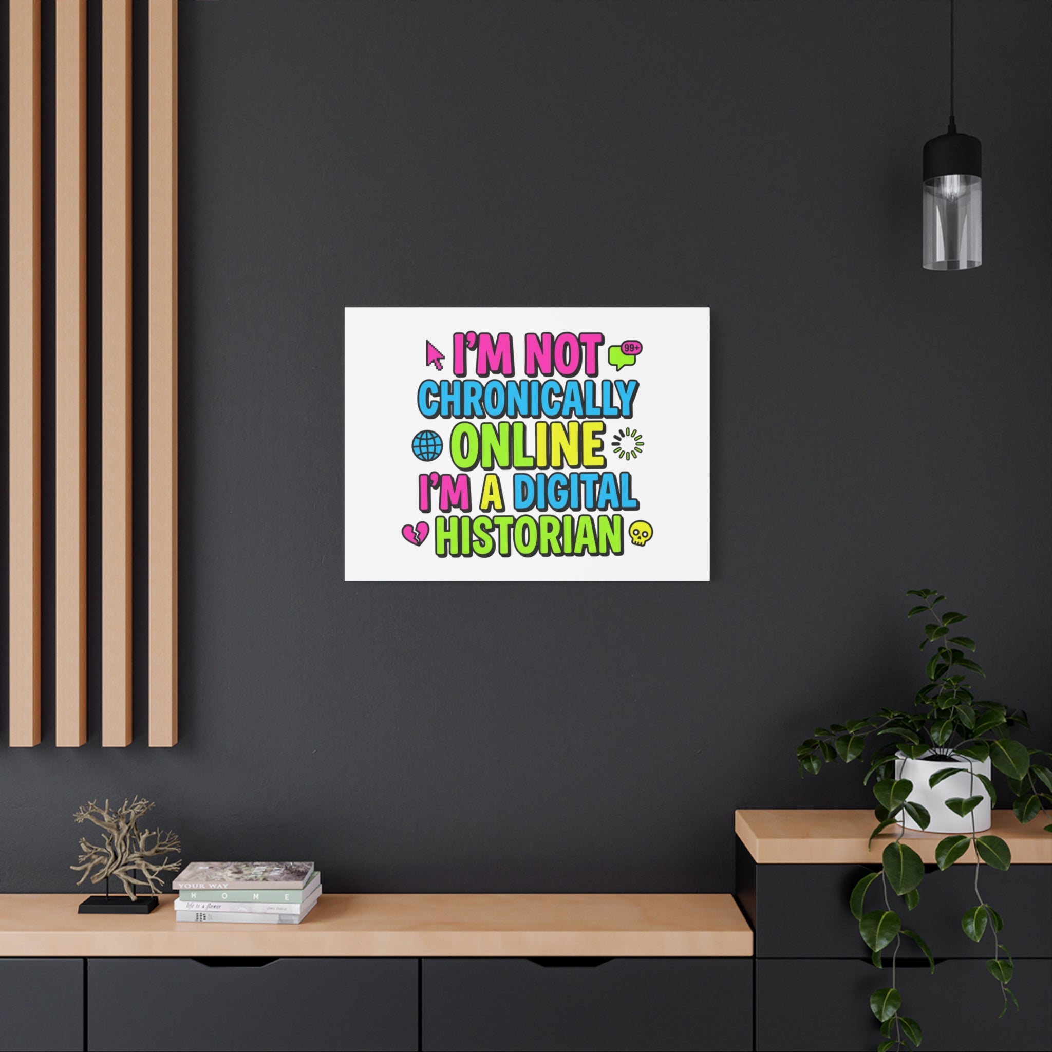 I'm Not Chronically Online I'm a Digital Historian Canvas | meme-core, cringe-core wall art