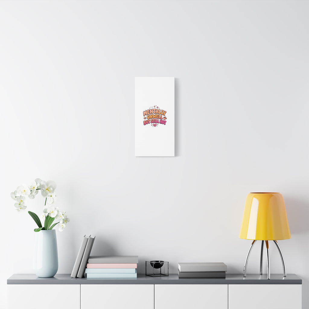 Mentally Unwell But Still Hot Canvas | wellness sarcasm, retro wavy text