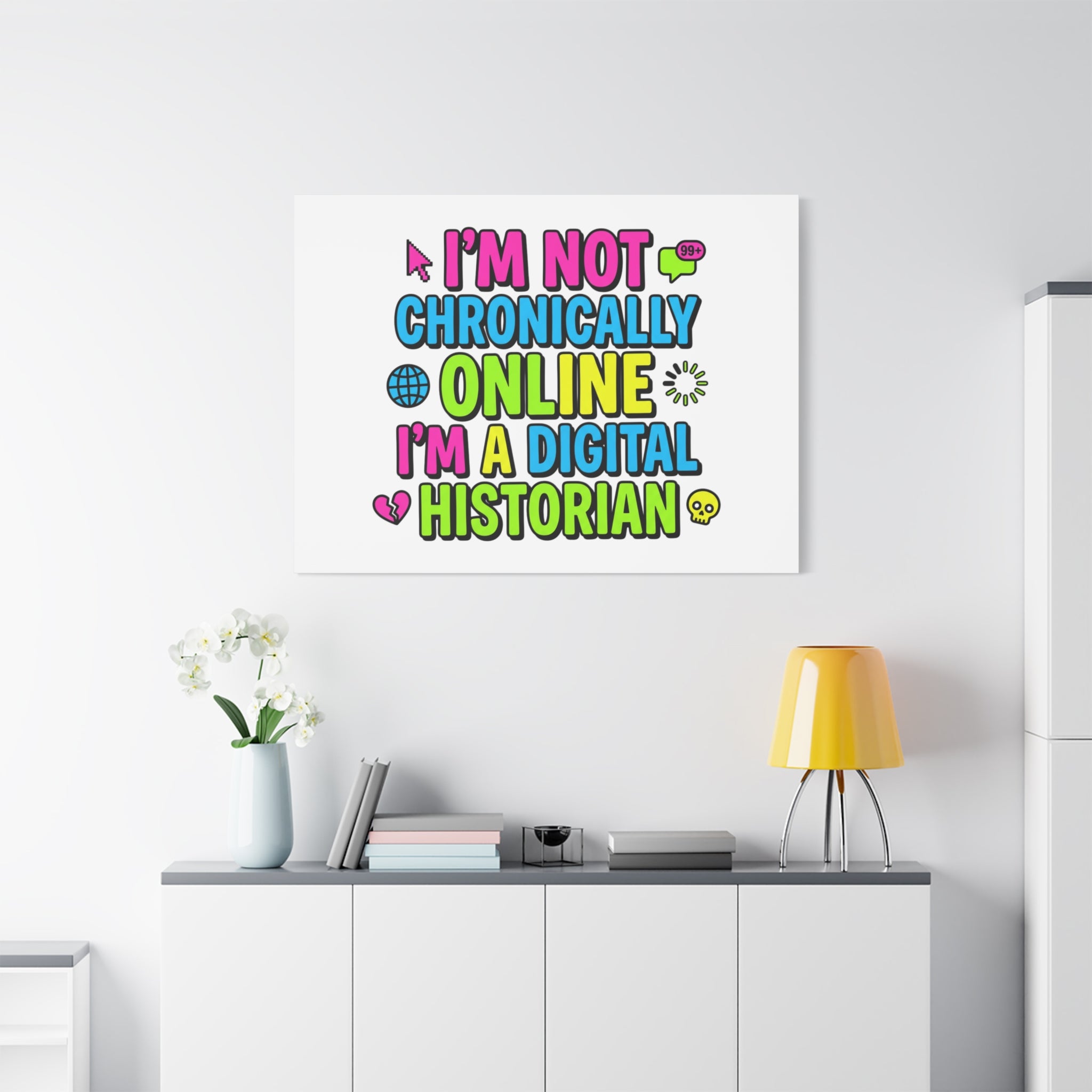 I'm Not Chronically Online I'm a Digital Historian Canvas | meme-core, cringe-core wall art