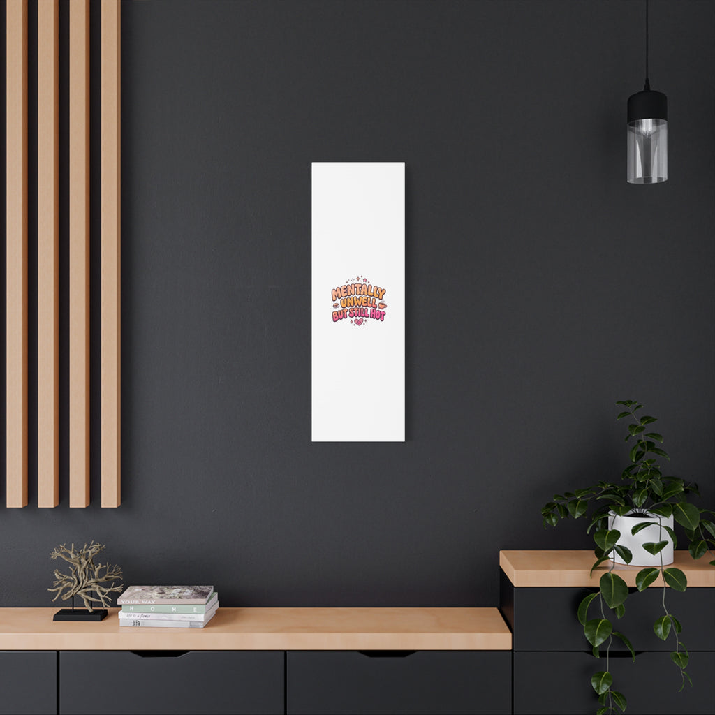 Mentally Unwell But Still Hot Canvas | wellness sarcasm, retro wavy text