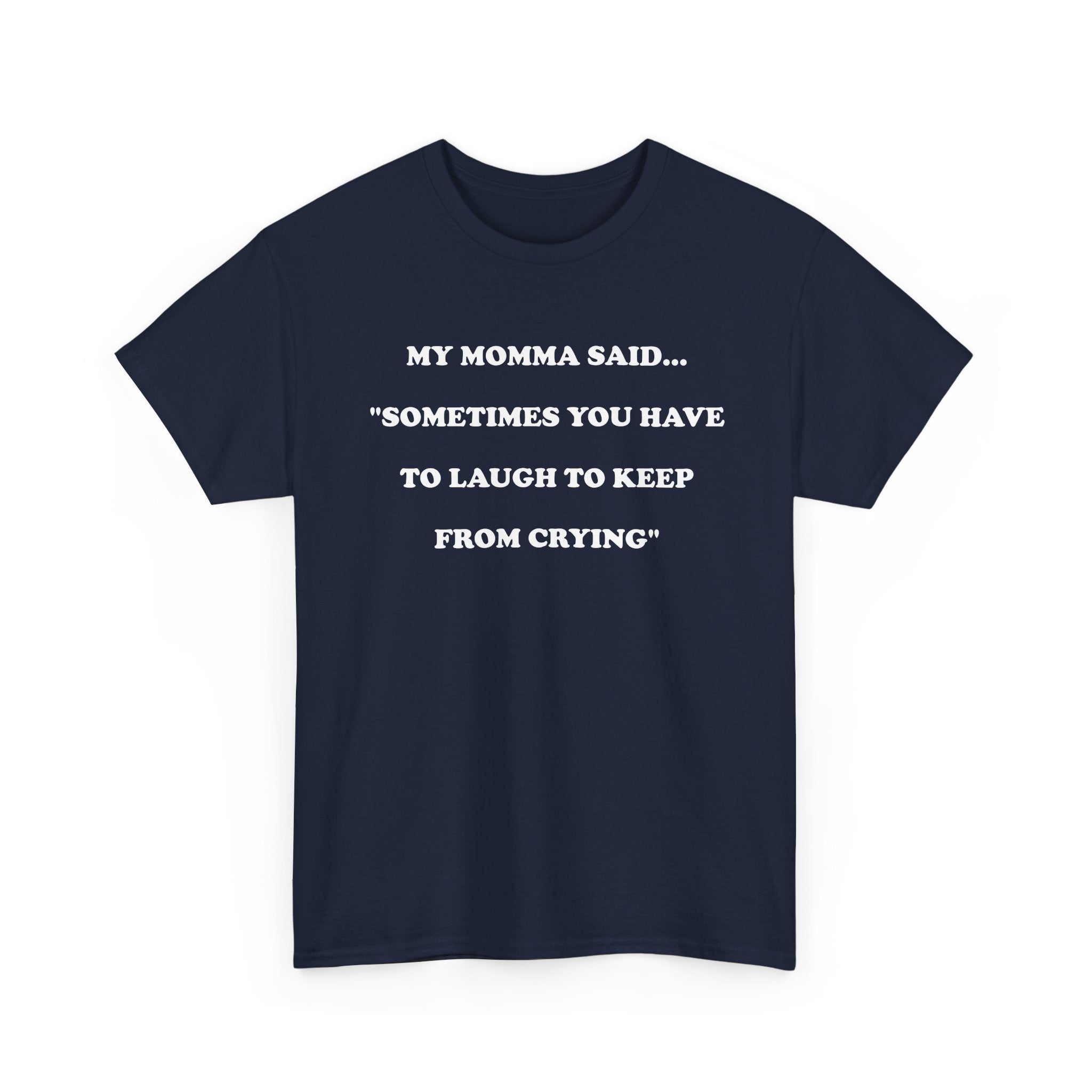 T-Shirt MY MOMMA SAID - Unisex Heavy Cotton Tee