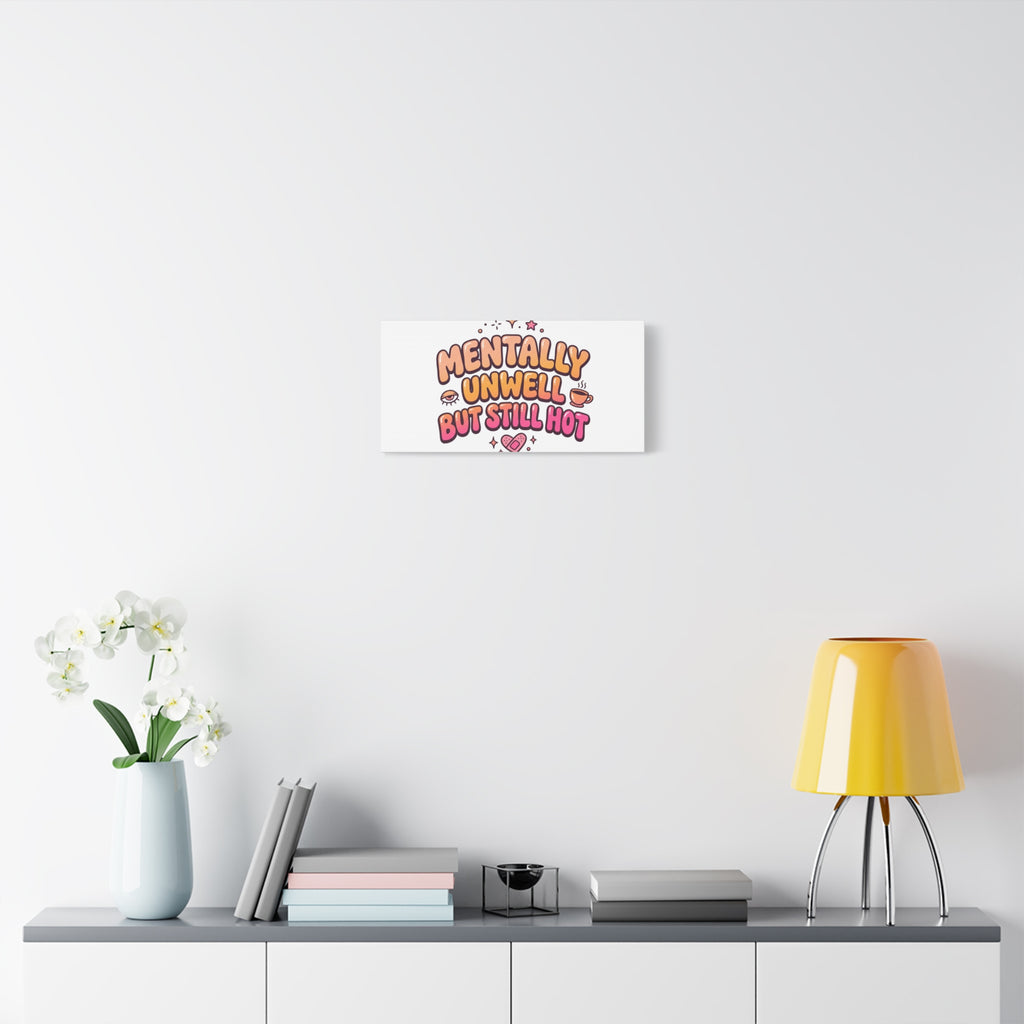 Mentally Unwell But Still Hot Canvas | wellness sarcasm, retro wavy text