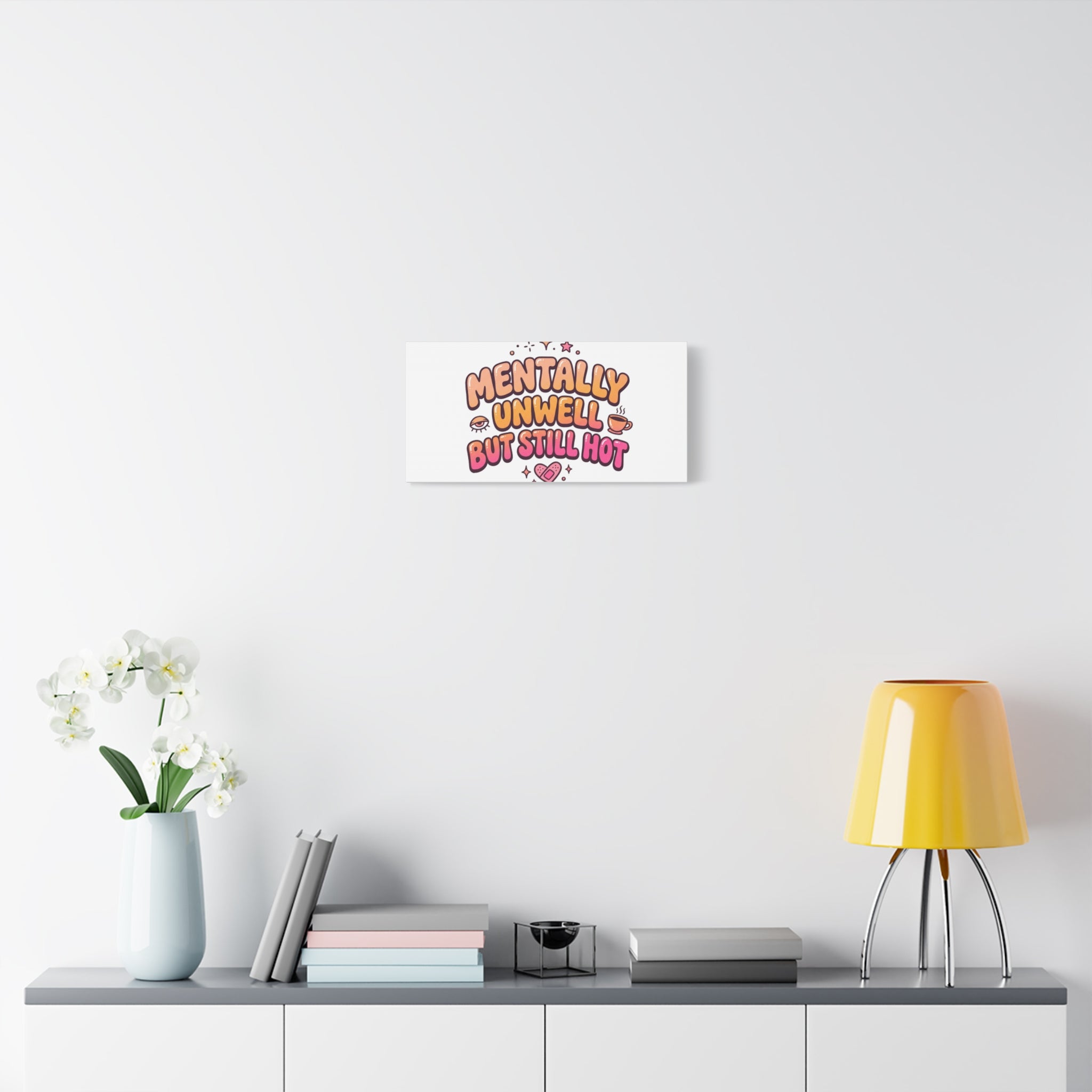 Mentally Unwell But Still Hot Canvas | wellness sarcasm, retro wavy text
