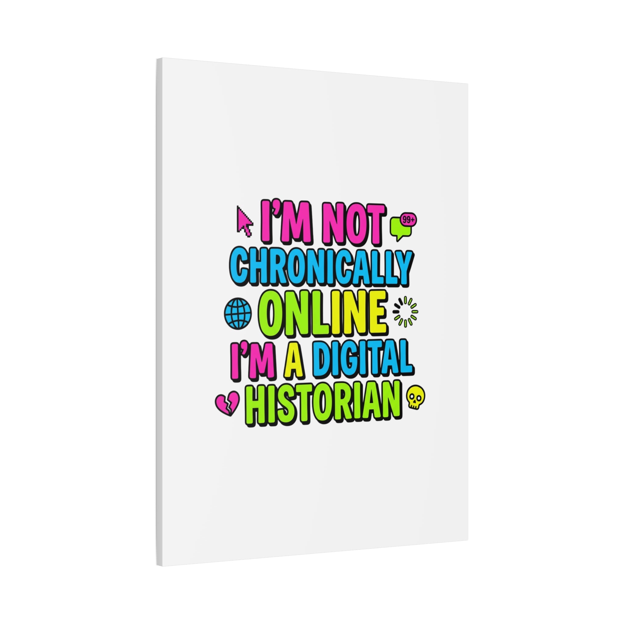 I'm Not Chronically Online I'm a Digital Historian Canvas | meme-core, cringe-core wall art