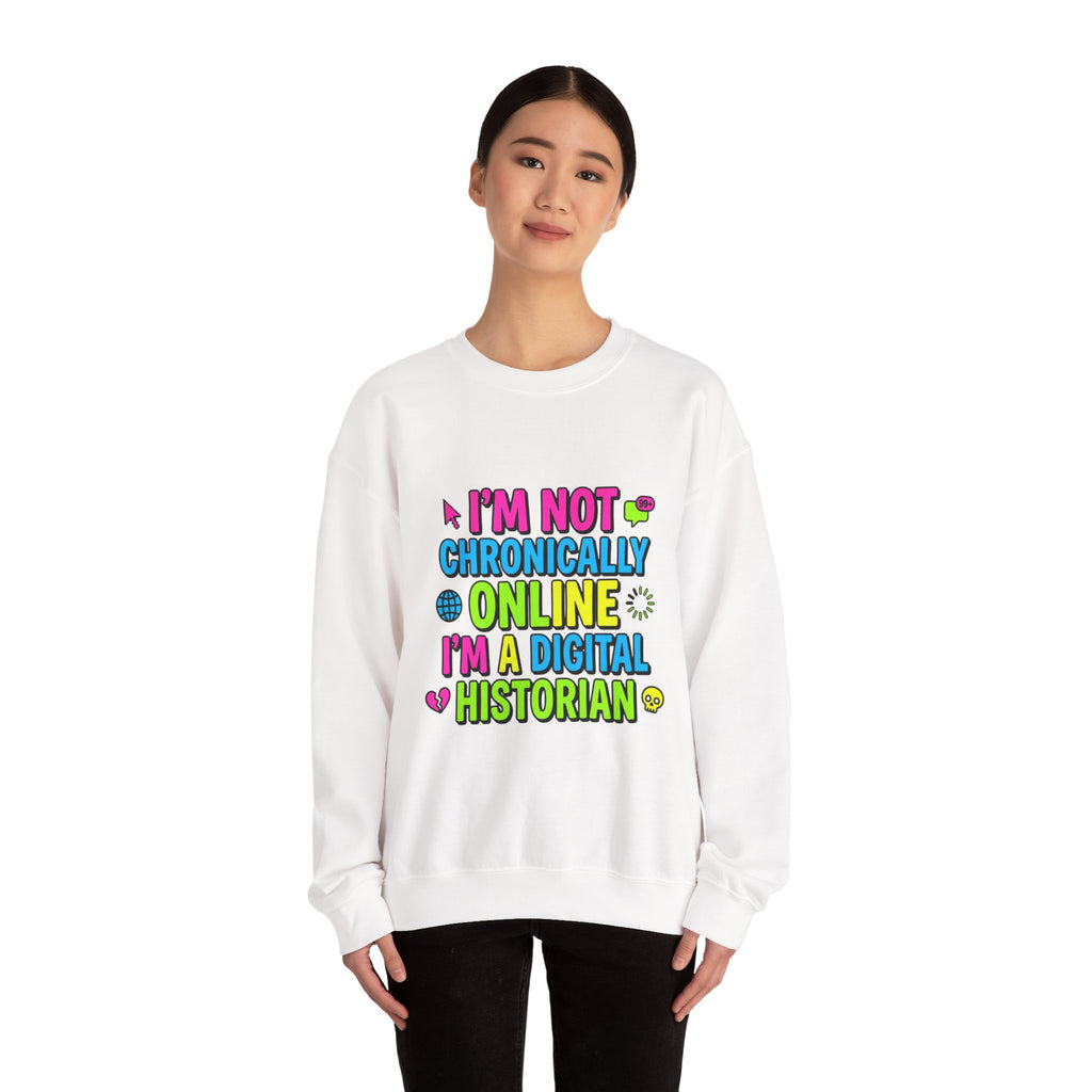 I’m Not Chronically Online I’m a Digital Historian Sweatshirt | meme shirt, cringe-core