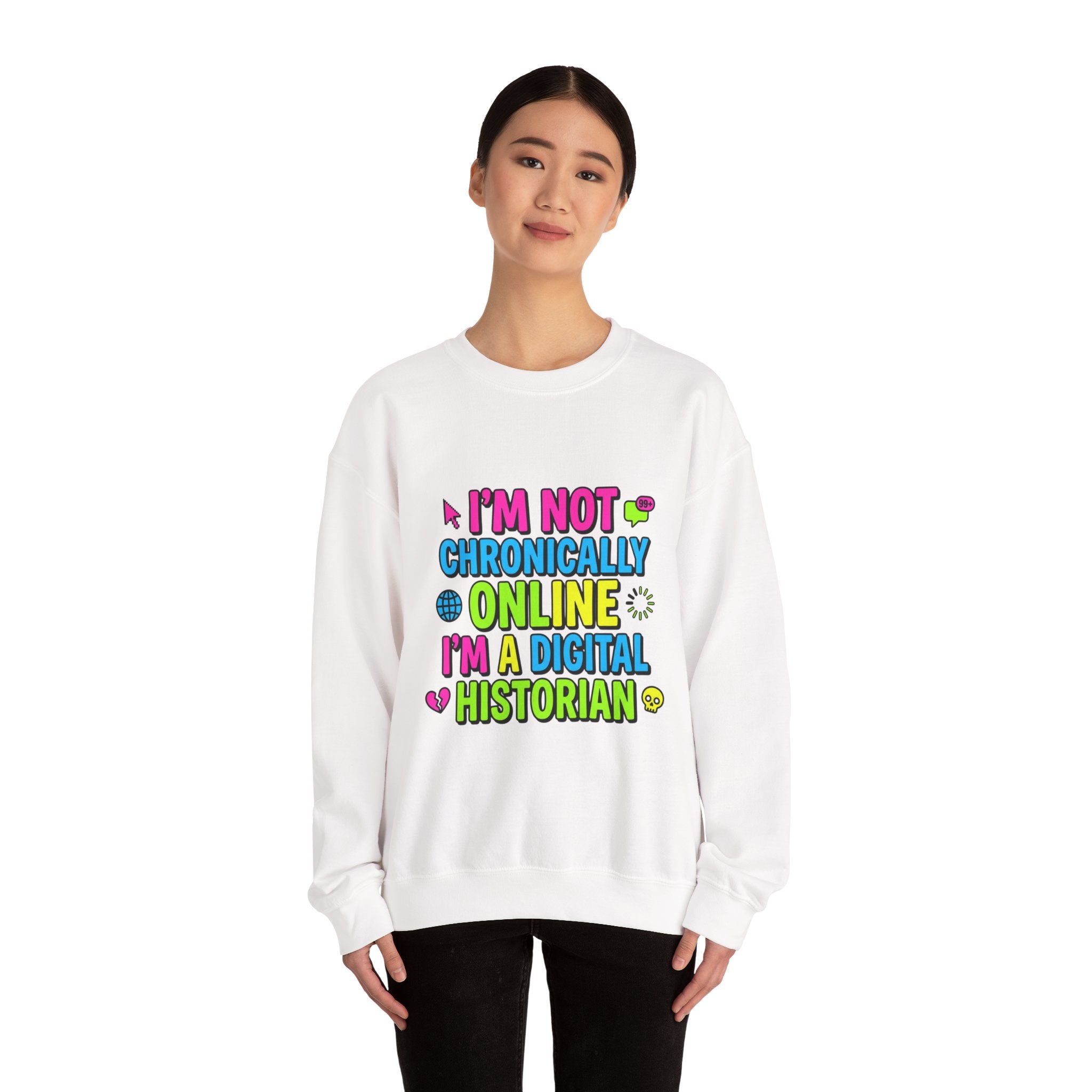 I’m Not Chronically Online I’m a Digital Historian Sweatshirt | meme shirt, cringe-core