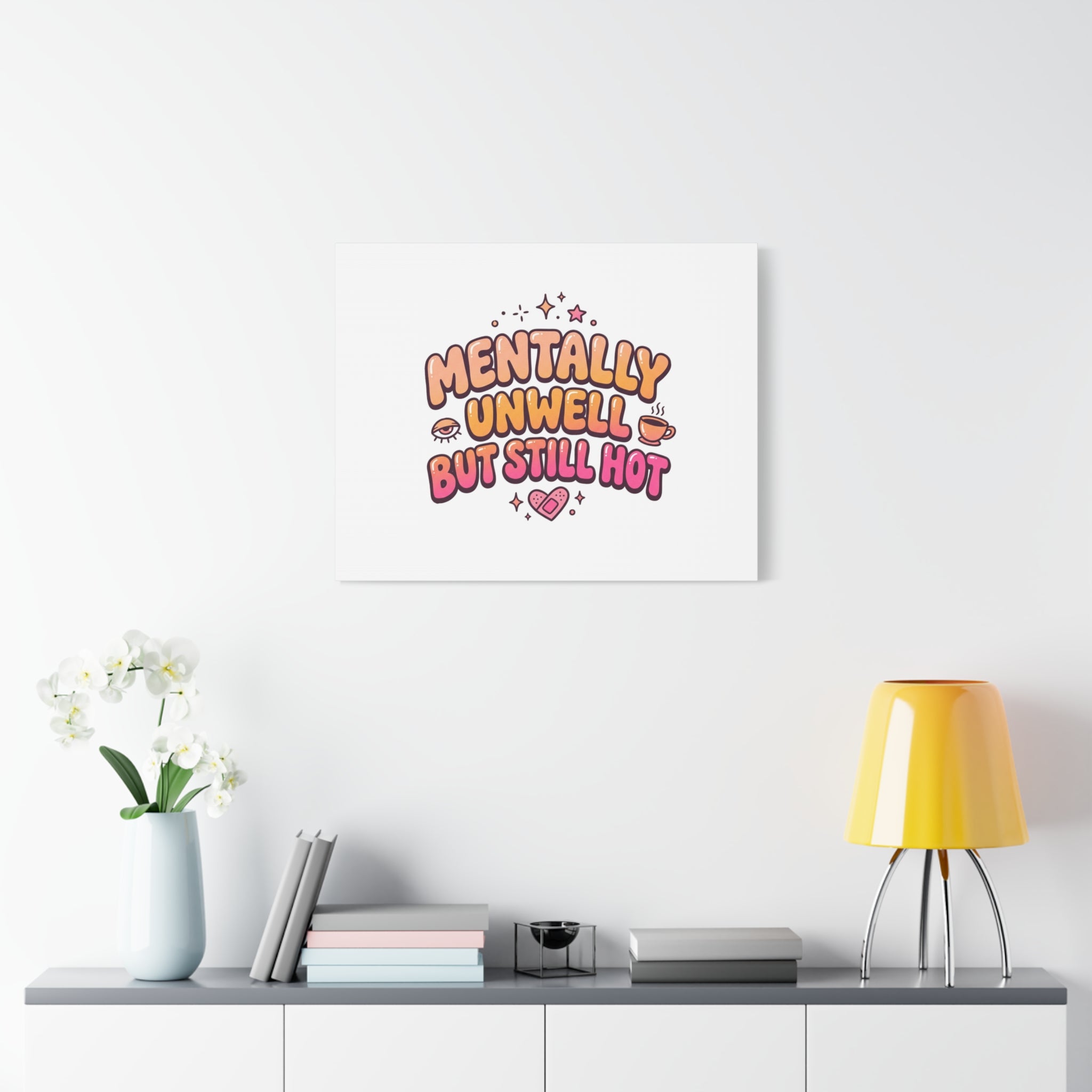 Mentally Unwell But Still Hot Canvas | wellness sarcasm, retro wavy text