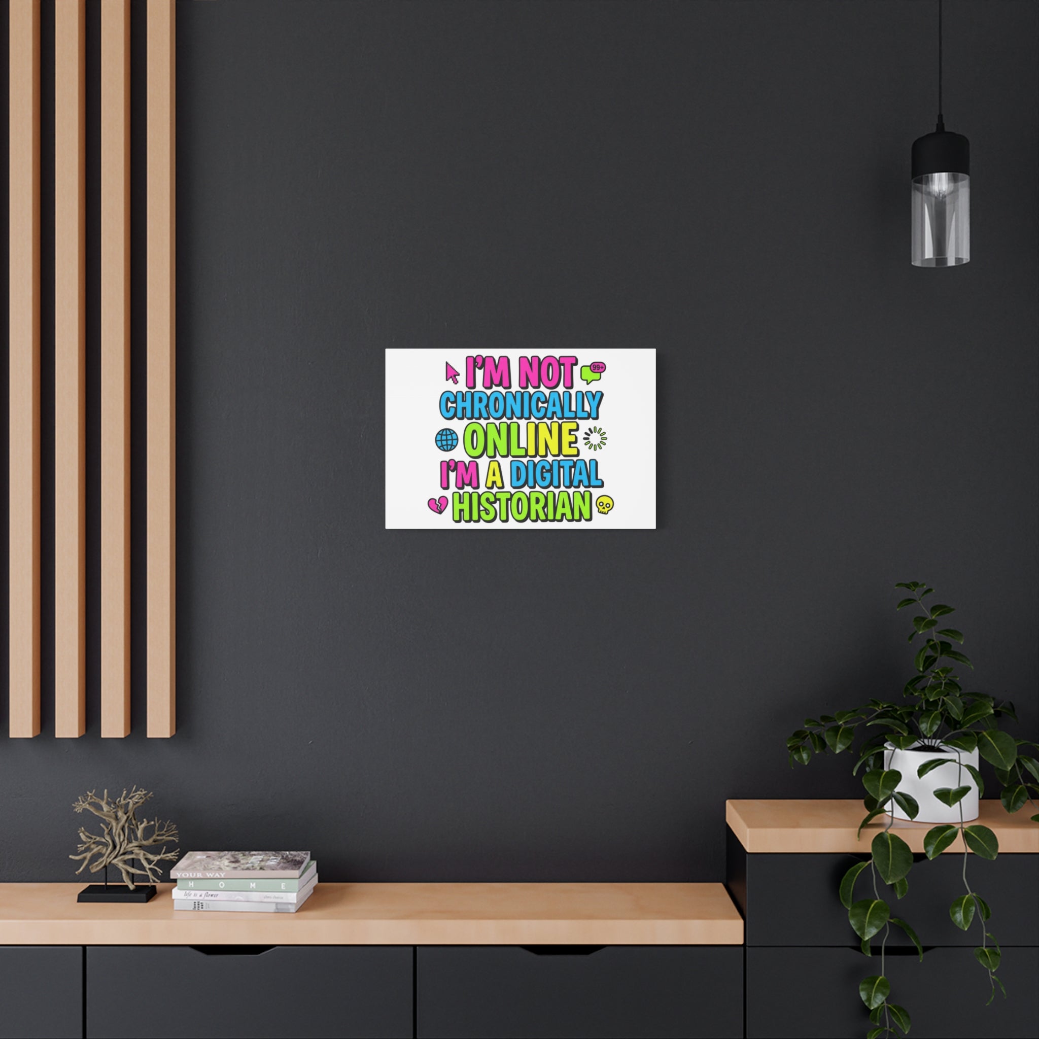 I'm Not Chronically Online I'm a Digital Historian Canvas | meme-core, cringe-core wall art