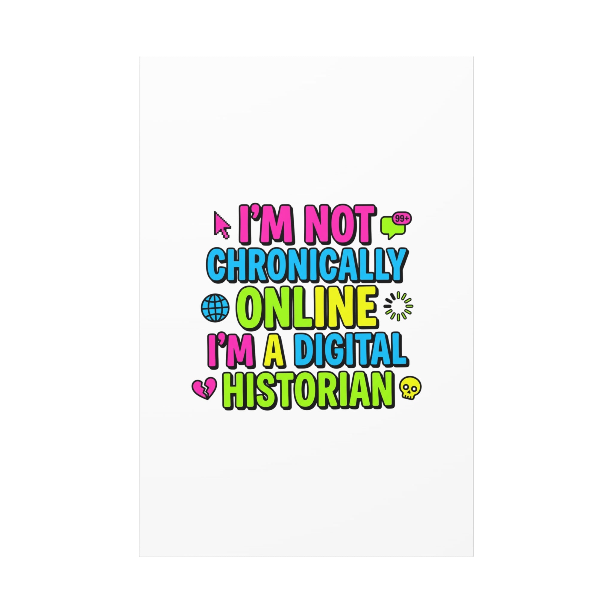 I'm Not Chronically Online I'm a Digital Historian Canvas | meme-core, cringe-core wall art