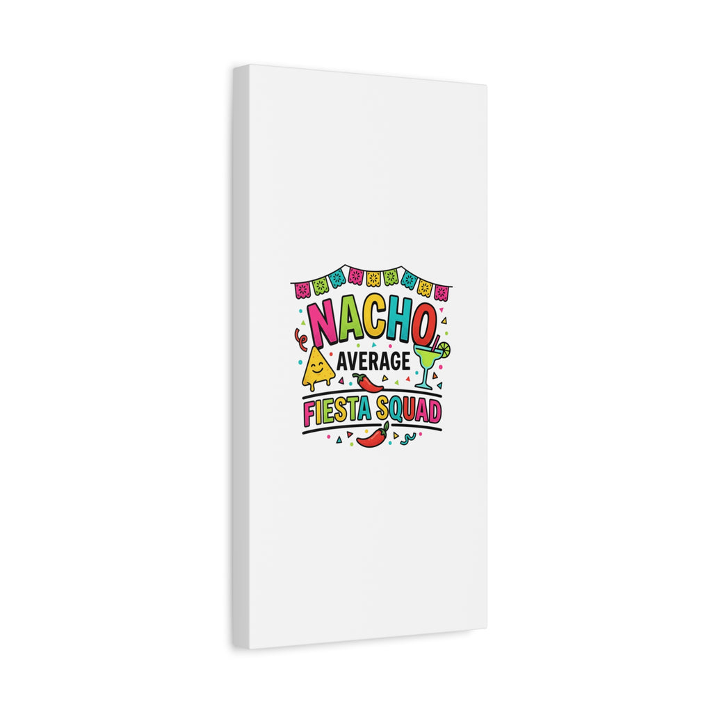 Nacho Average Fiesta Squad Canvas | Cinco de Mayo, Margarita Taco Art