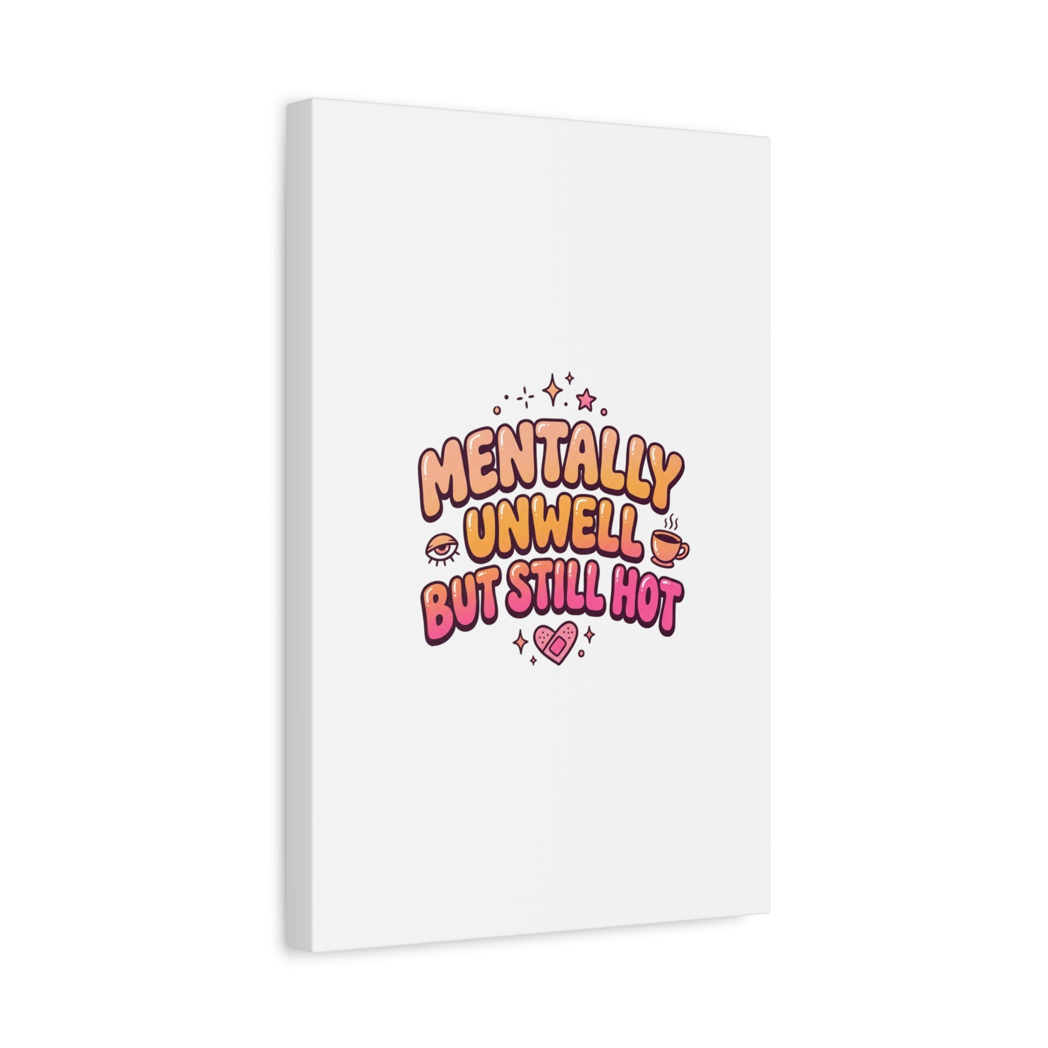 Mentally Unwell But Still Hot Canvas | wellness sarcasm, retro wavy text