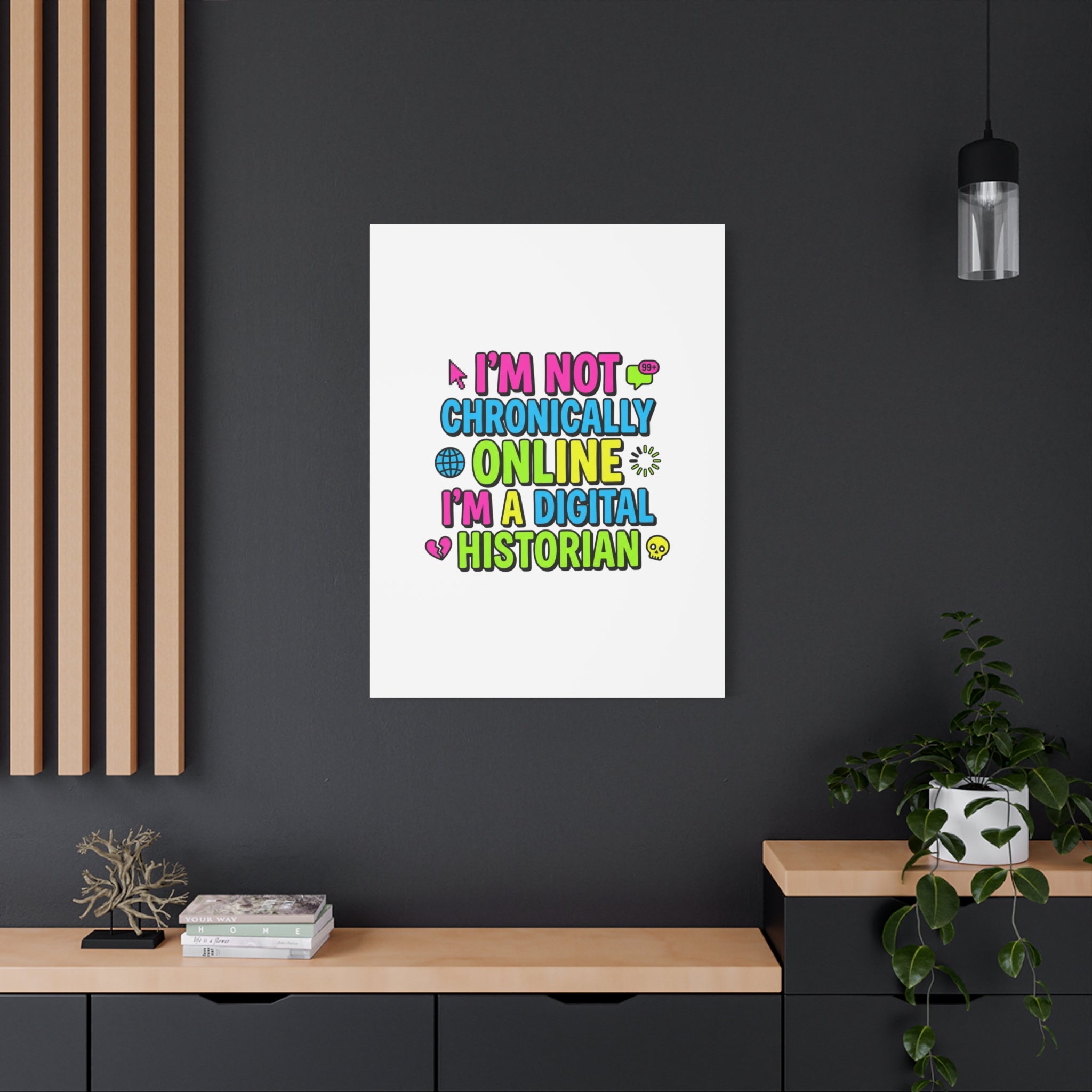 I'm Not Chronically Online I'm a Digital Historian Canvas | meme-core, cringe-core wall art