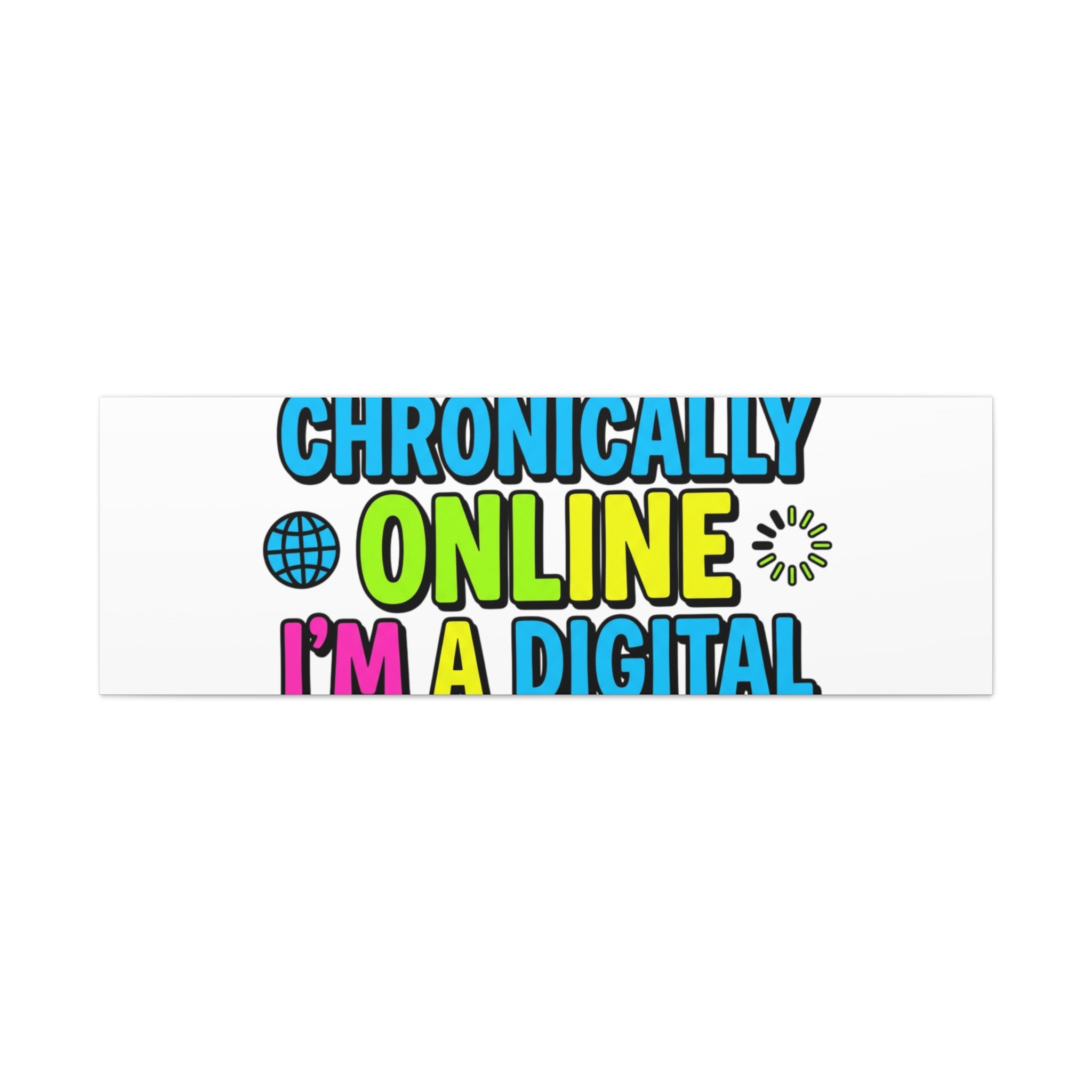 I'm Not Chronically Online I'm a Digital Historian Canvas | meme-core, cringe-core wall art