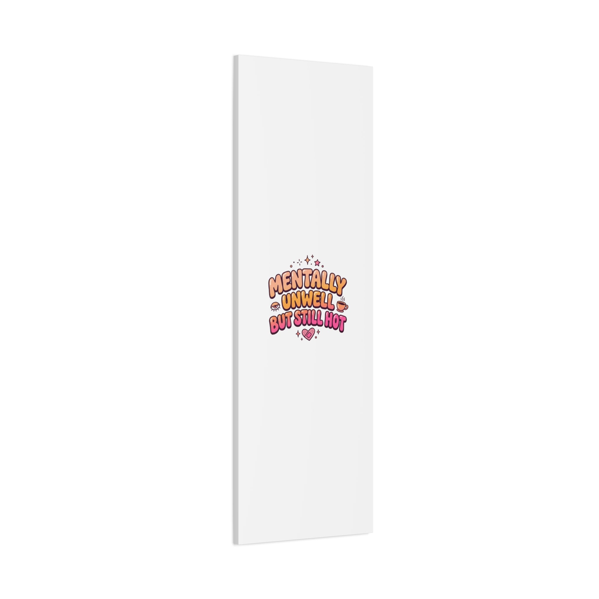 Mentally Unwell But Still Hot Canvas | wellness sarcasm, retro wavy text