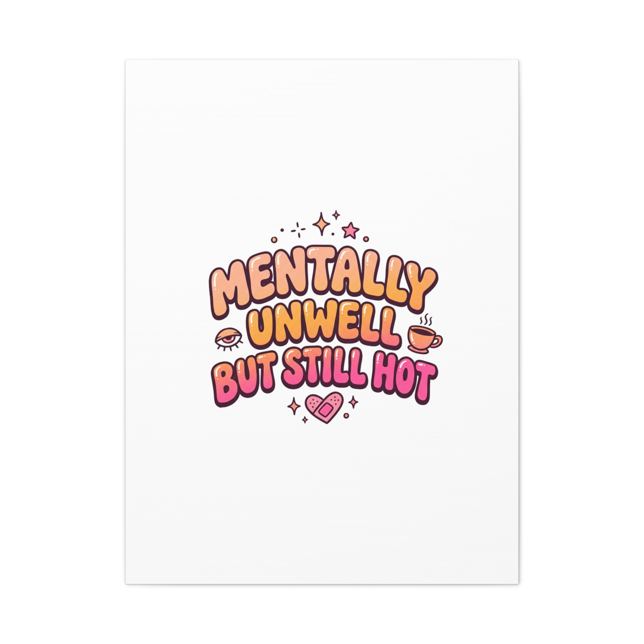 Mentally Unwell But Still Hot Canvas | wellness sarcasm, retro wavy text
