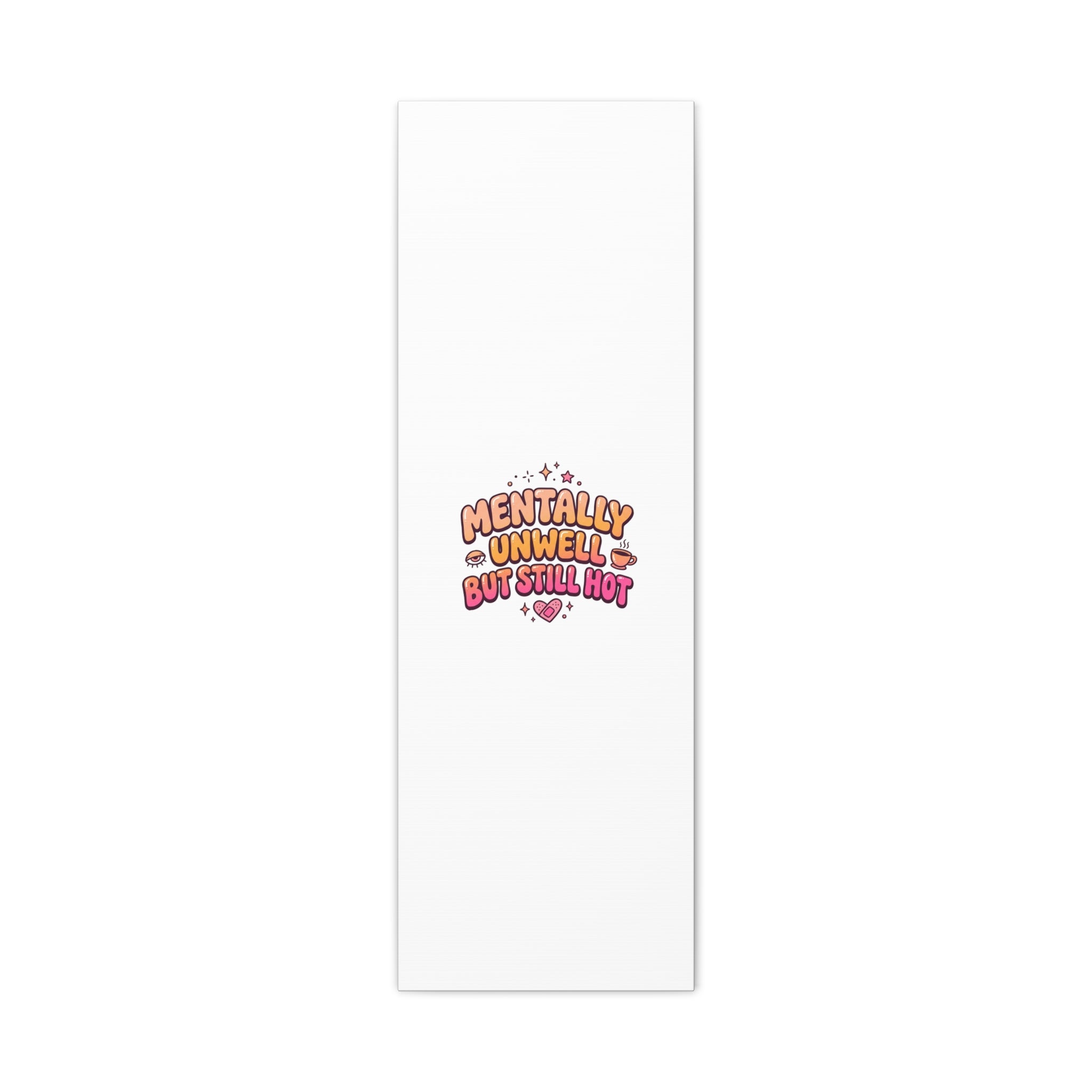 Mentally Unwell But Still Hot Canvas | wellness sarcasm, retro wavy text