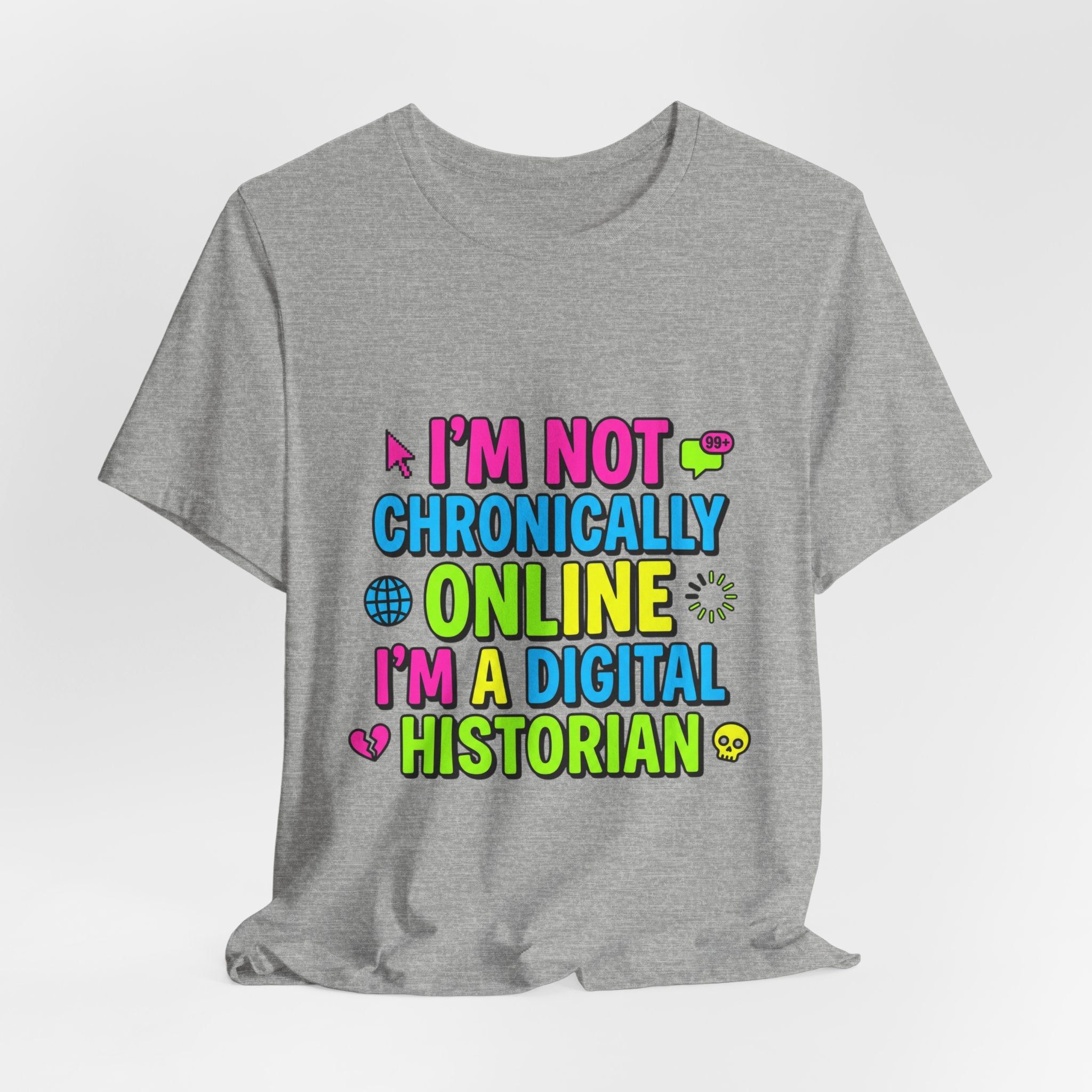 I'm Not Chronically Online I'm a Digital Historian T-Shirt | meme shirt, ironic tee