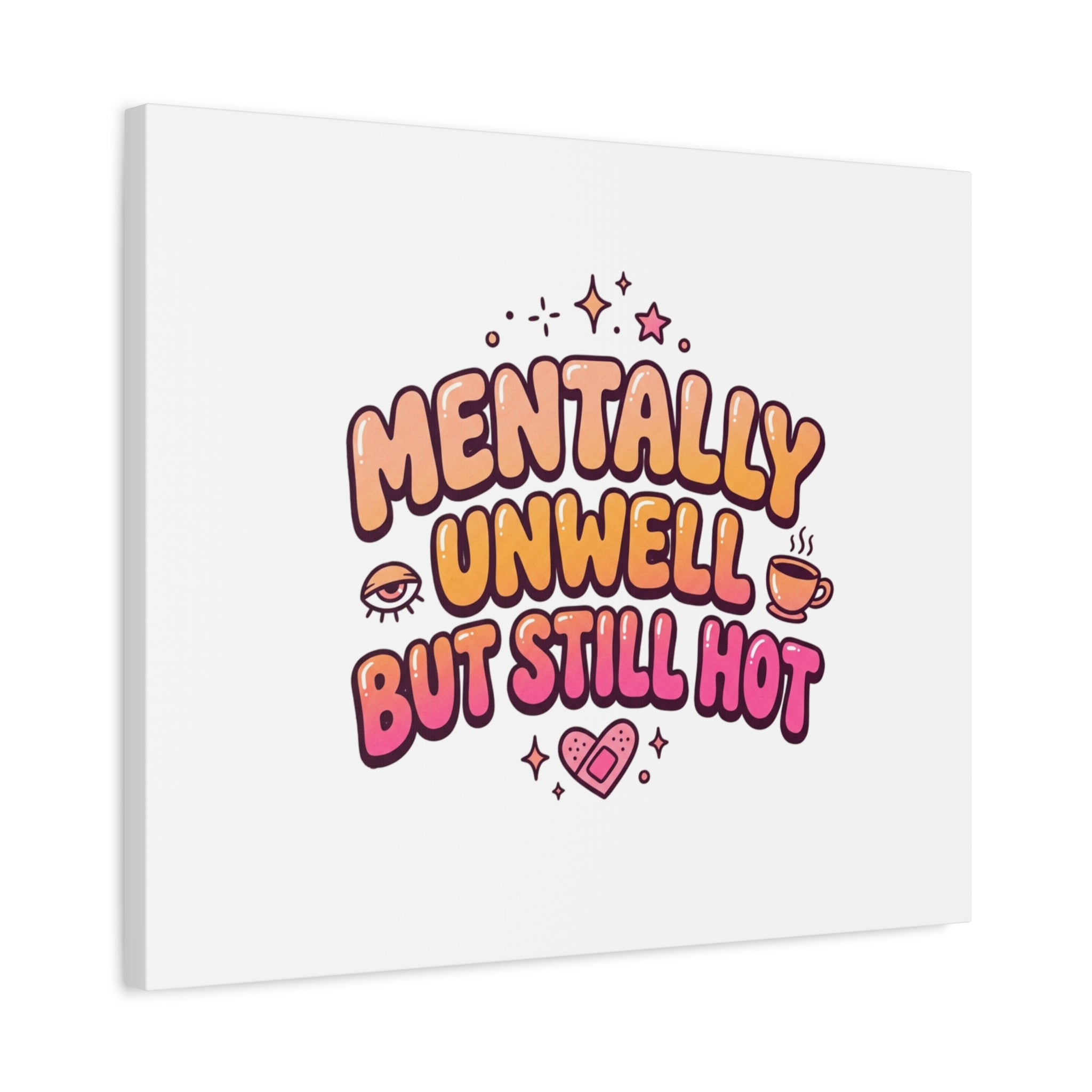 Mentally Unwell But Still Hot Canvas | wellness sarcasm, retro wavy text