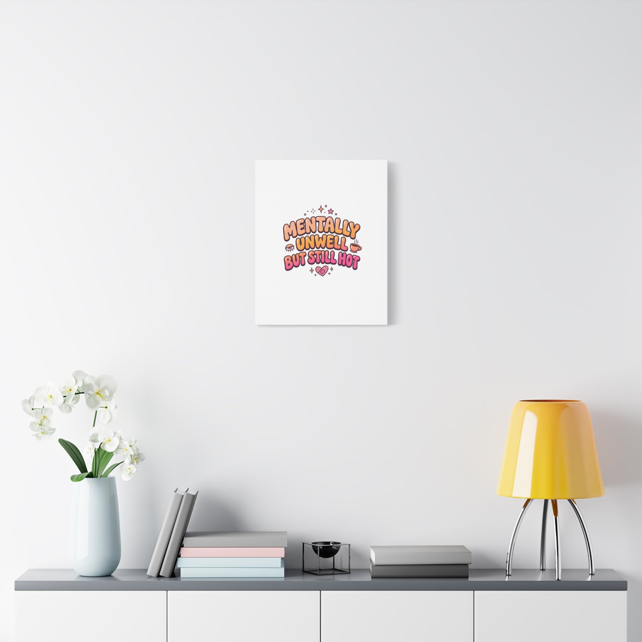 Mentally Unwell But Still Hot Canvas | wellness sarcasm, retro wavy text