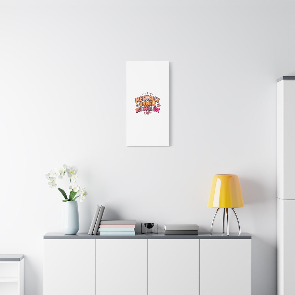 Mentally Unwell But Still Hot Canvas | wellness sarcasm, retro wavy text