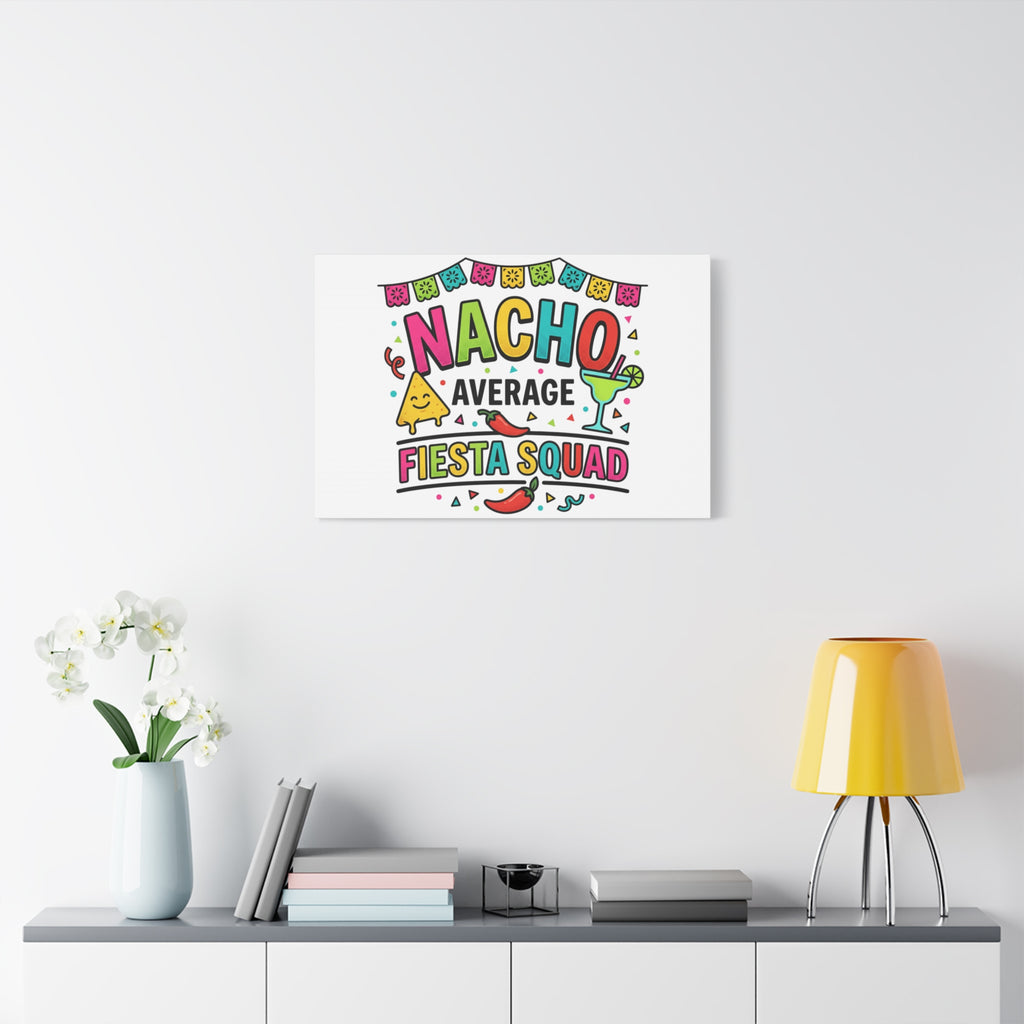 Nacho Average Fiesta Squad Canvas | Cinco de Mayo, Margarita Taco Art