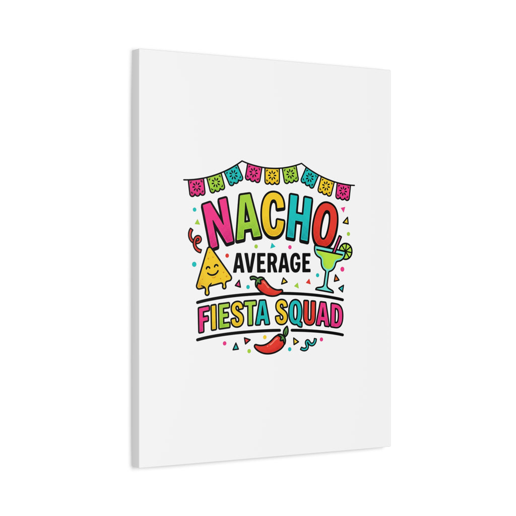Nacho Average Fiesta Squad Canvas | Cinco de Mayo, Margarita Taco Art