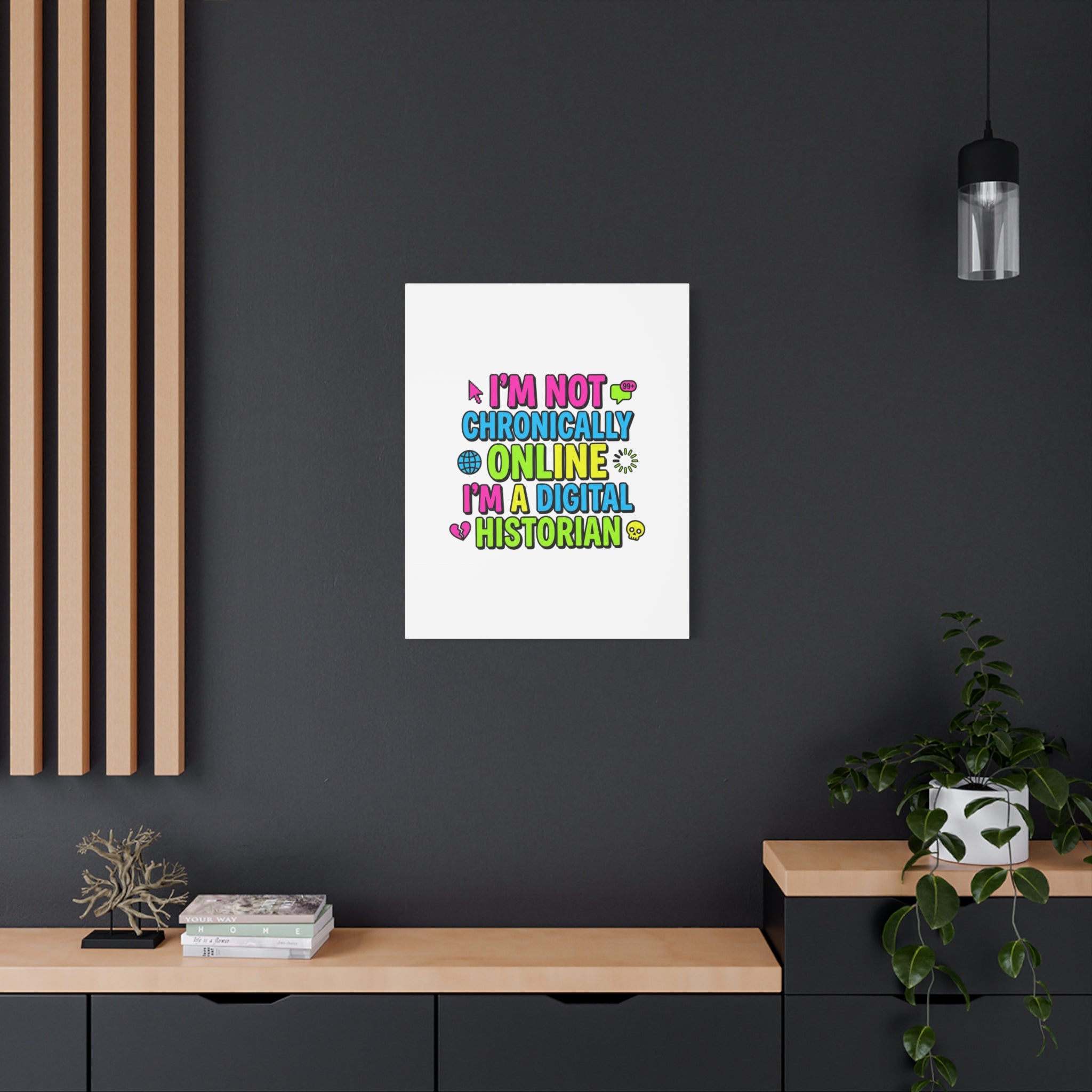 I'm Not Chronically Online I'm a Digital Historian Canvas | meme-core, cringe-core wall art