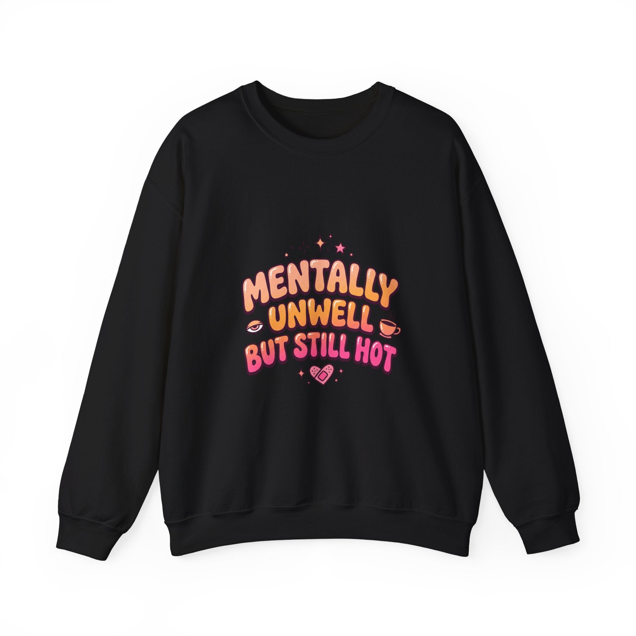 Mentally Unwell But Still Hot Sweatshirt | mental health humor, retro wavy text
