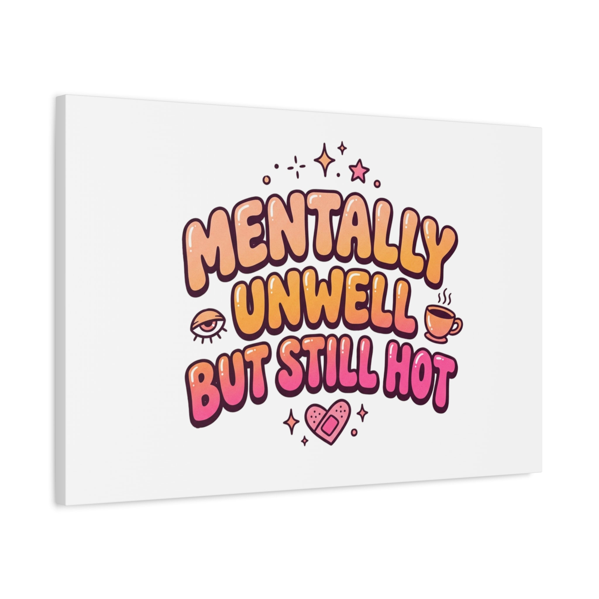 Mentally Unwell But Still Hot Canvas | wellness sarcasm, retro wavy text